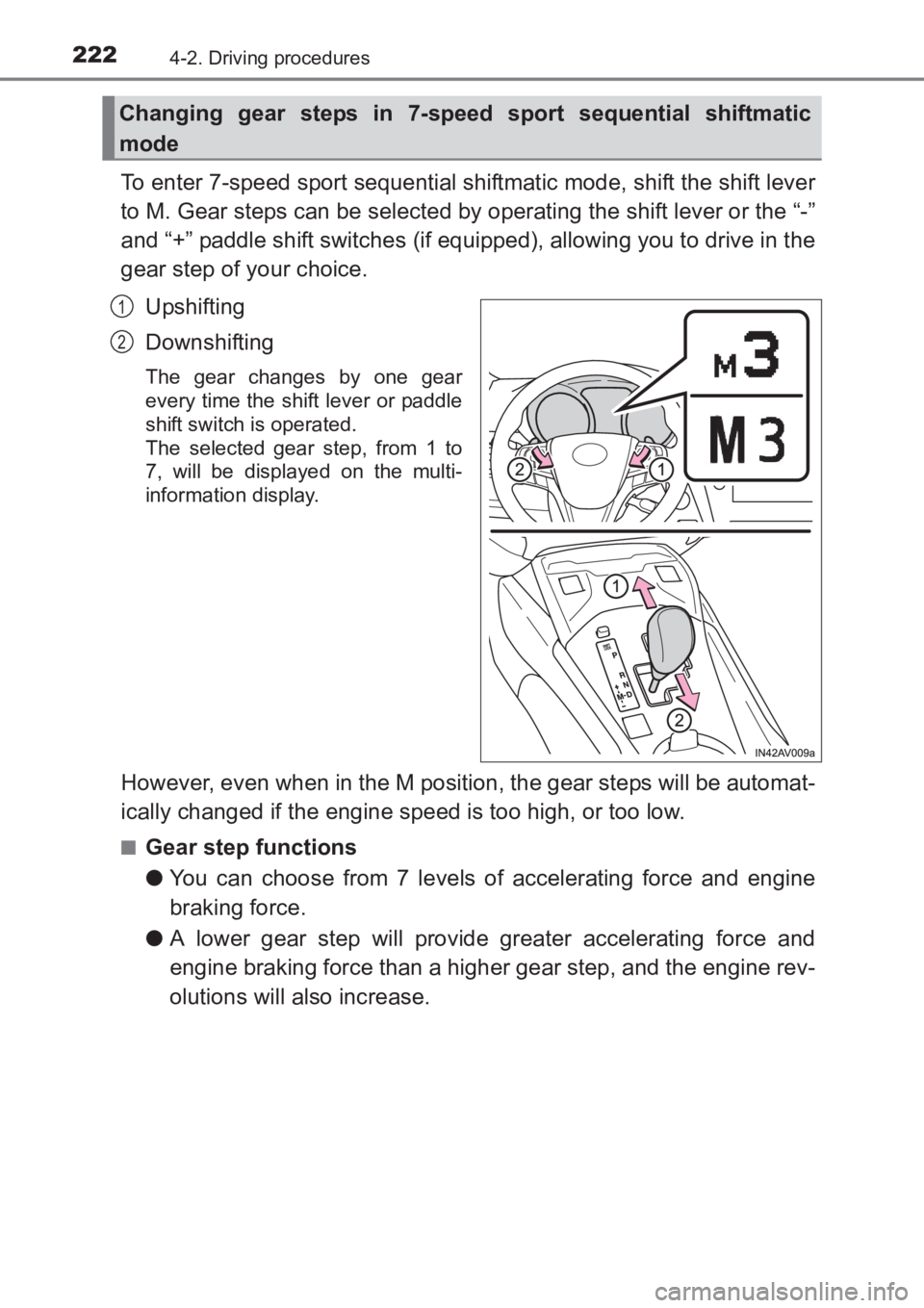 TOYOTA AVENSIS 2017 Owners Manual (in English) 2224-2. Driving procedures
AVENSIS_OM_OM20C66E_(EE)
To enter 7-speed sport sequential shiftmatic mode, shift the shift lever
to M. Gear steps can be selected by operating the shift lever or the “- TOYOTA AVENSIS 2017 Owners Manual (in English) 2224-2. Driving procedures
AVENSIS_OM_OM20C66E_(EE)
To enter 7-speed sport sequential shiftmatic mode, shift the shift lever
to M. Gear steps can be selected by operating the shift lever or the “-