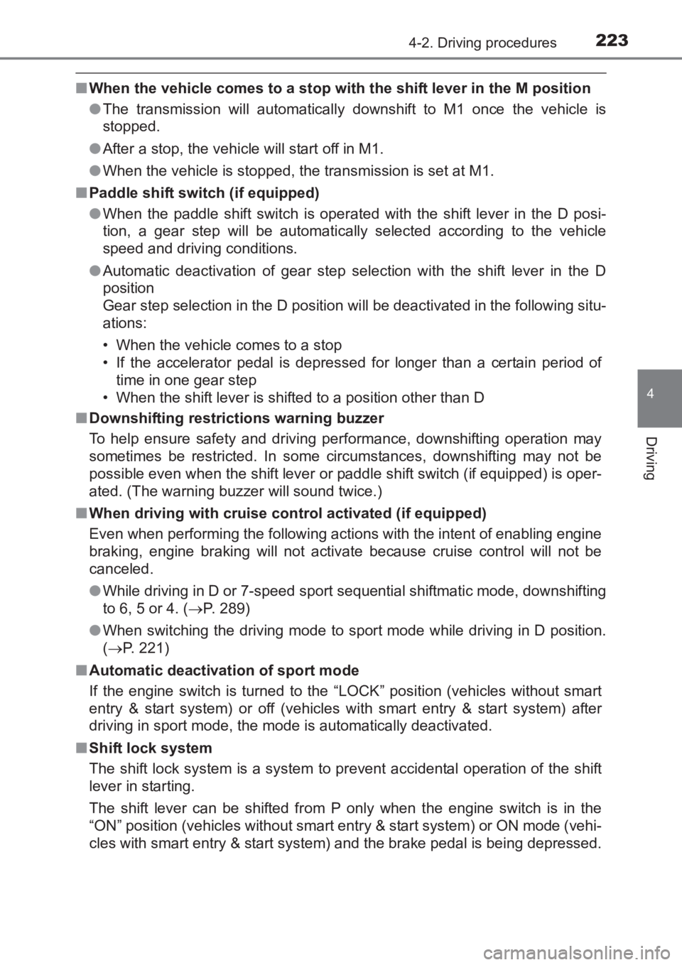 TOYOTA AVENSIS 2017 Owners Manual (in English) 2234-2. Driving procedures
4
Driving
AVENSIS_OM_OM20C66E_(EE)
■When the vehicle comes to a stop with the shift lever in the M position
● The transmission will automatically downshift to M1 once t TOYOTA AVENSIS 2017 Owners Manual (in English) 2234-2. Driving procedures
4
Driving
AVENSIS_OM_OM20C66E_(EE)
■When the vehicle comes to a stop with the shift lever in the M position
● The transmission will automatically downshift to M1 once t