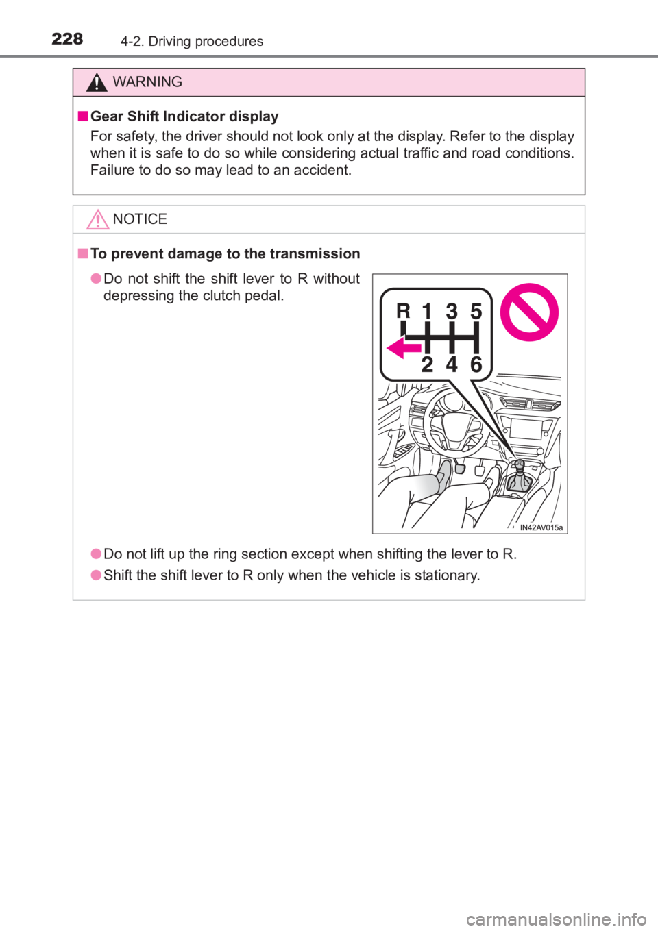 TOYOTA AVENSIS 2017 Owners Manual (in English) 2284-2. Driving procedures
AVENSIS_OM_OM20C66E_(EE)
WARNING
■ Gear Shift Indicator display
For safety, the driver should not look only at the display. Refer to the display
when it is safe to do so w TOYOTA AVENSIS 2017 Owners Manual (in English) 2284-2. Driving procedures
AVENSIS_OM_OM20C66E_(EE)
WARNING
■ Gear Shift Indicator display
For safety, the driver should not look only at the display. Refer to the display
when it is safe to do so w