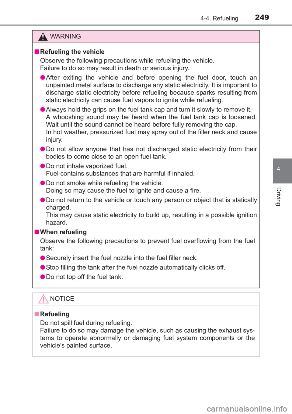 TOYOTA AVENSIS 2017  Owners Manual (in English) 2494-4. Refueling
4
Driving
AVENSIS_OM_OM20C66E_(EE)
WARNING
■ Refueling the vehicle
Observe the following precautions while refueling the vehicle. 
Failure to do so may result in death or serious i