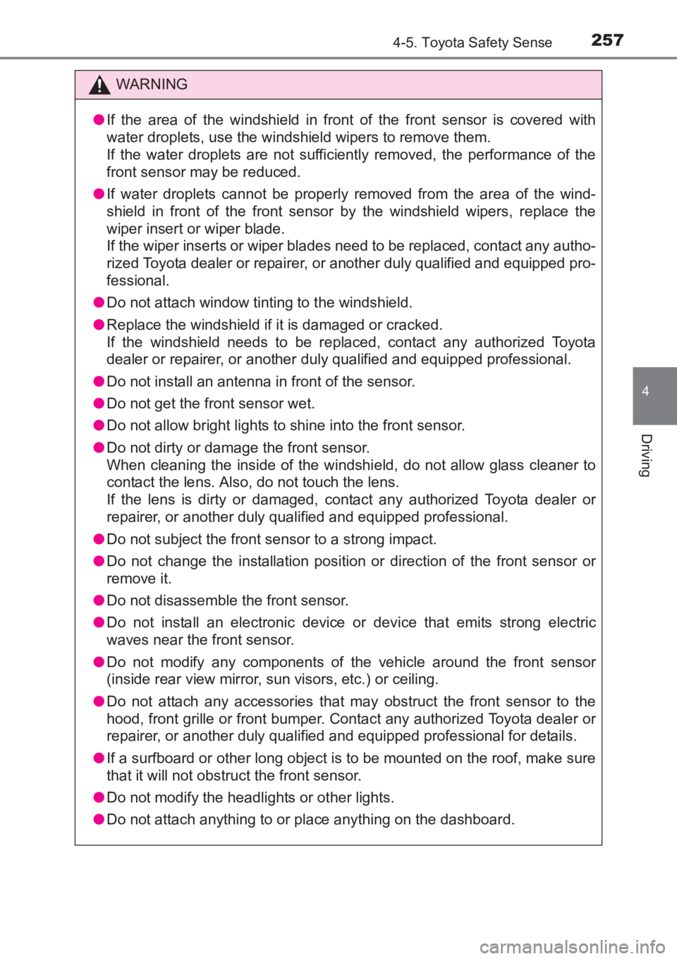 TOYOTA AVENSIS 2017 Owners Manual (in English) 2574-5. Toyota Safety Sense
4
Driving
AVENSIS_OM_OM20C66E_(EE)
WARNING
● If the area of the windshield in front of the front sensor is covered with
water droplets, use the windshield wipers to remov TOYOTA AVENSIS 2017 Owners Manual (in English) 2574-5. Toyota Safety Sense
4
Driving
AVENSIS_OM_OM20C66E_(EE)
WARNING
● If the area of the windshield in front of the front sensor is covered with
water droplets, use the windshield wipers to remov