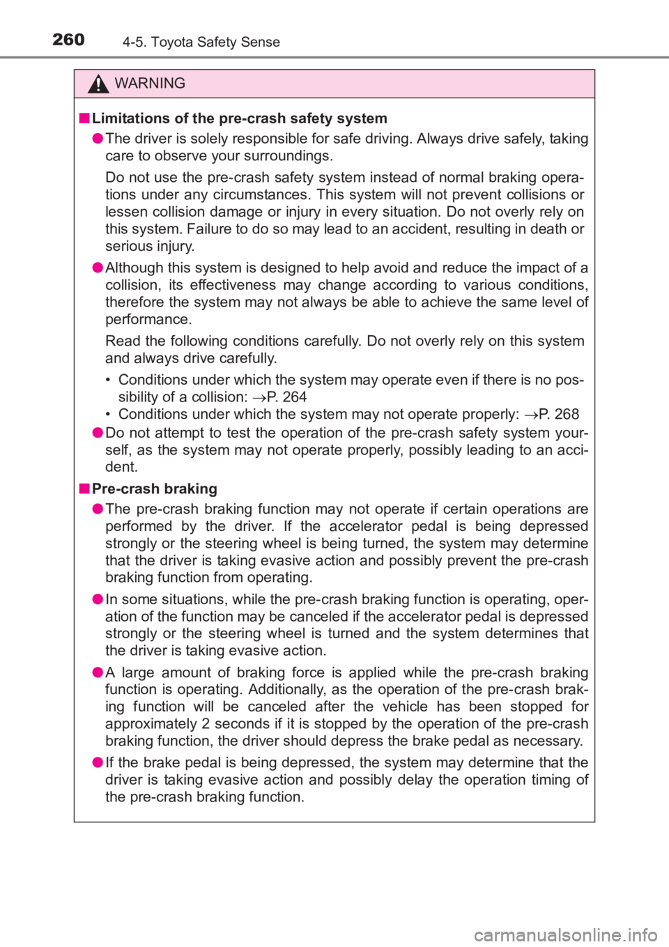 TOYOTA AVENSIS 2017 Owners Manual (in English) 2604-5. Toyota Safety Sense
AVENSIS_OM_OM20C66E_(EE)
WARNING
■ Limitations of the pre-crash safety system
●The driver is solely responsible for sa fe driving. Always drive safely, taking
care to o TOYOTA AVENSIS 2017 Owners Manual (in English) 2604-5. Toyota Safety Sense
AVENSIS_OM_OM20C66E_(EE)
WARNING
■ Limitations of the pre-crash safety system
●The driver is solely responsible for sa fe driving. Always drive safely, taking
care to o
