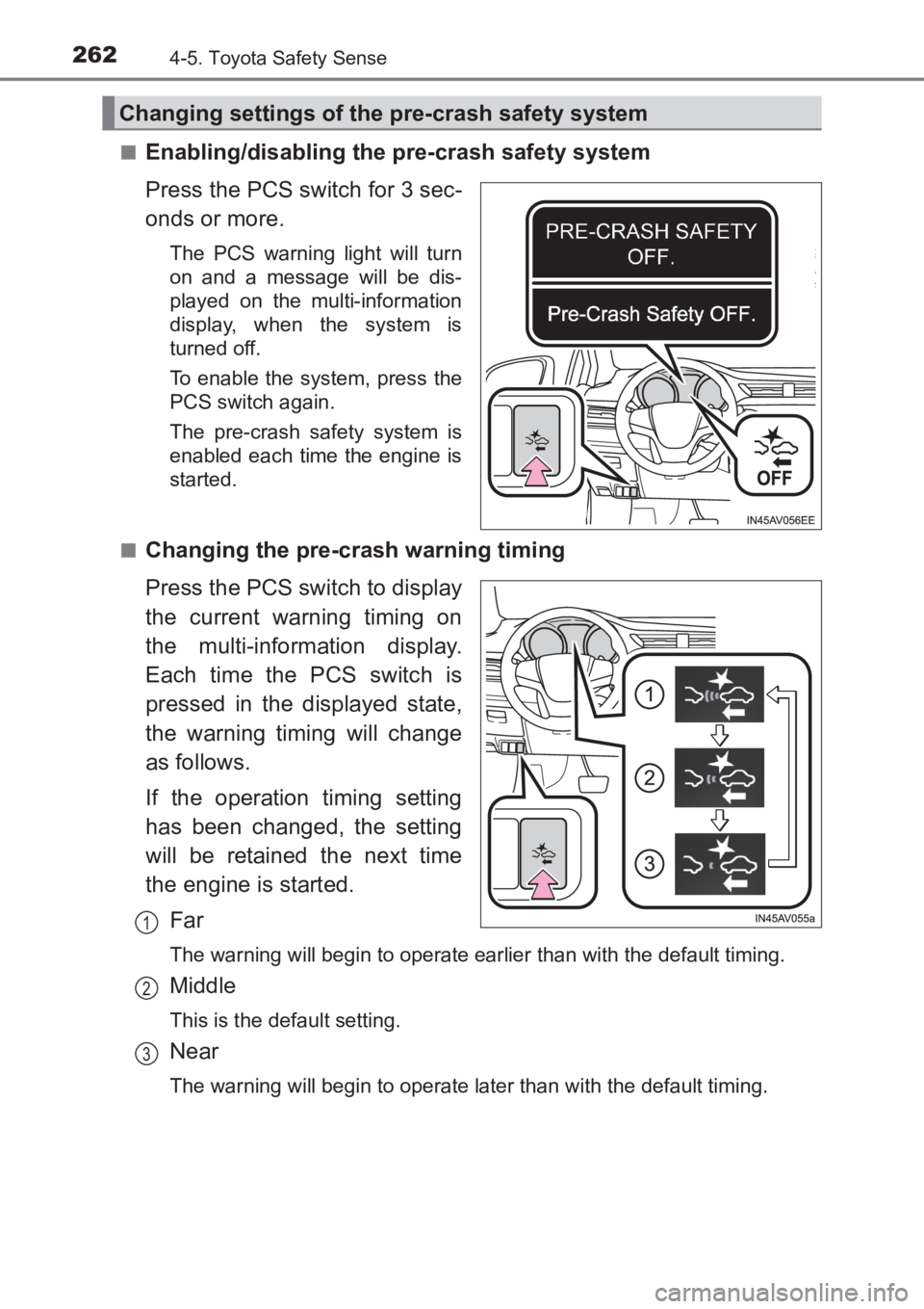 TOYOTA AVENSIS 2017 Owners Manual (in English) 2624-5. Toyota Safety Sense
AVENSIS_OM_OM20C66E_(EE)■
Enabling/disabling the pre-crash safety system
Press the PCS switch for 3 sec-
onds or more.
The PCS warning light will turn
on and a message wi TOYOTA AVENSIS 2017 Owners Manual (in English) 2624-5. Toyota Safety Sense
AVENSIS_OM_OM20C66E_(EE)■
Enabling/disabling the pre-crash safety system
Press the PCS switch for 3 sec-
onds or more.
The PCS warning light will turn
on and a message wi