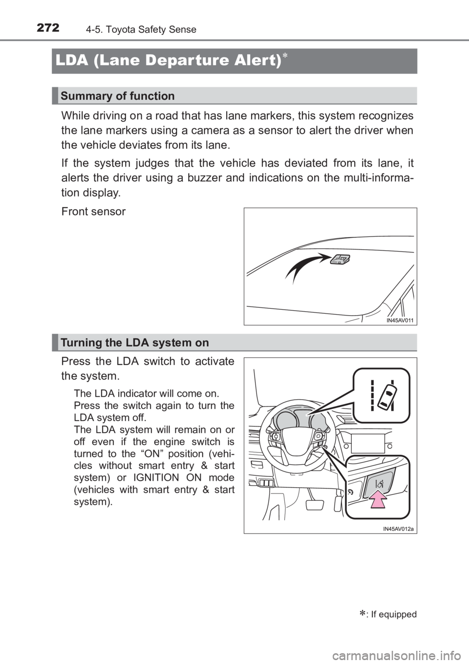 TOYOTA AVENSIS 2017 Owners Manual (in English) 2724-5. Toyota Safety Sense
AVENSIS_OM_OM20C66E_(EE)
LDA (Lane Depar ture Alert)∗
While driving on a road that has lane markers, this system recognizes
the lane markers using a camera as a sensor to TOYOTA AVENSIS 2017 Owners Manual (in English) 2724-5. Toyota Safety Sense
AVENSIS_OM_OM20C66E_(EE)
LDA (Lane Depar ture Alert)∗
While driving on a road that has lane markers, this system recognizes
the lane markers using a camera as a sensor to