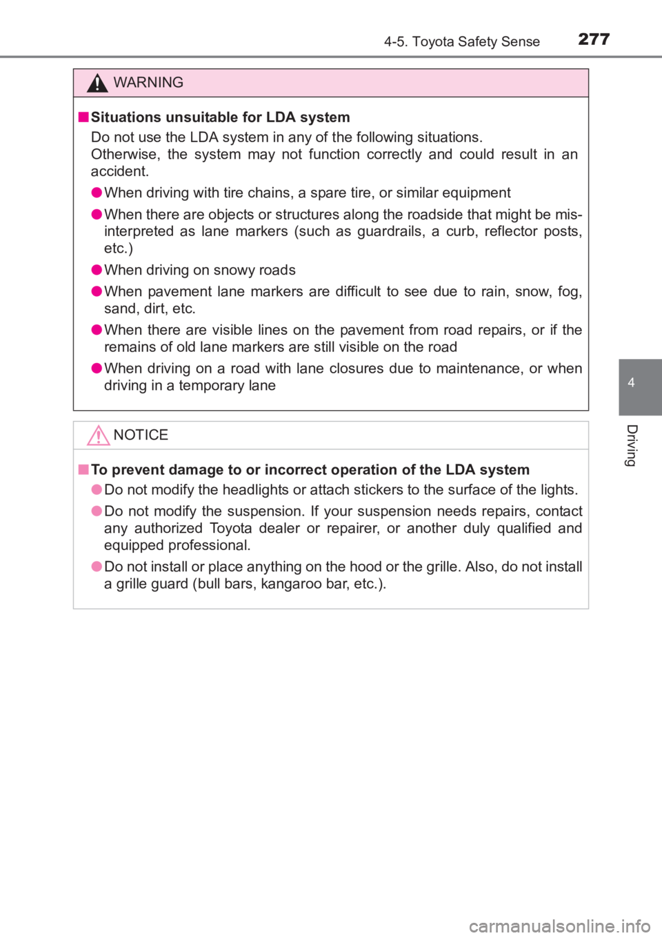 TOYOTA AVENSIS 2017 Owners Manual (in English) 2774-5. Toyota Safety Sense
4
Driving
AVENSIS_OM_OM20C66E_(EE)
WARNING
■ Situations unsuitable for LDA system
Do not use the LDA system in any of the following situations.
Otherwise, the system may TOYOTA AVENSIS 2017 Owners Manual (in English) 2774-5. Toyota Safety Sense
4
Driving
AVENSIS_OM_OM20C66E_(EE)
WARNING
■ Situations unsuitable for LDA system
Do not use the LDA system in any of the following situations.
Otherwise, the system may
