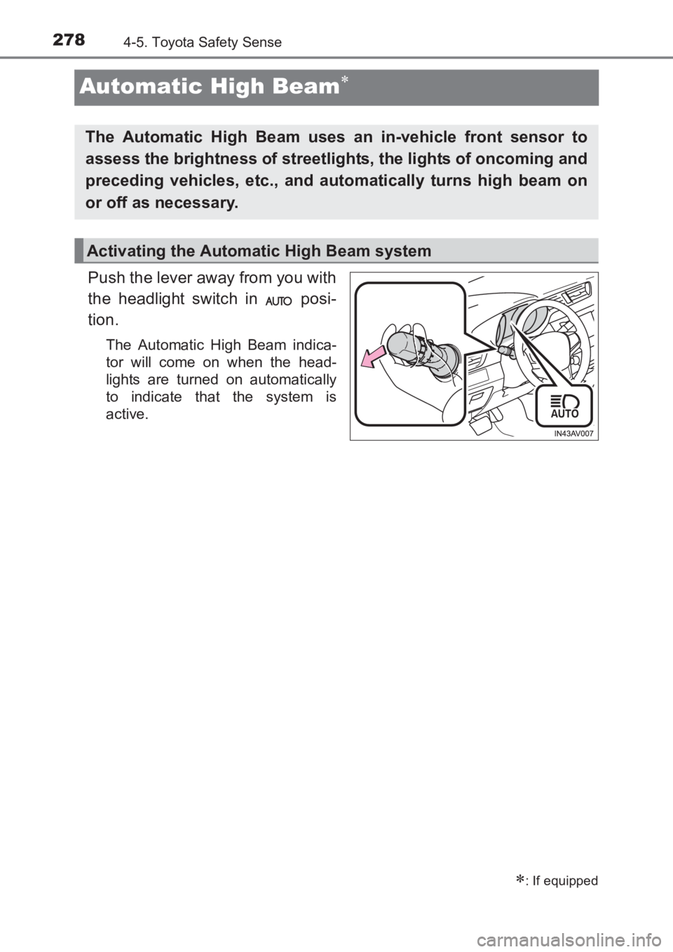TOYOTA AVENSIS 2017 Owners Manual (in English) 2784-5. Toyota Safety Sense
AVENSIS_OM_OM20C66E_(EE)
Automatic High Beam∗
Push the lever away from you with
the headlight switch in posi-
tion.
The Automatic High Beam indica-
tor will come on whe TOYOTA AVENSIS 2017 Owners Manual (in English) 2784-5. Toyota Safety Sense
AVENSIS_OM_OM20C66E_(EE)
Automatic High Beam∗
Push the lever away from you with
the headlight switch in posi-
tion.
The Automatic High Beam indica-
tor will come on whe