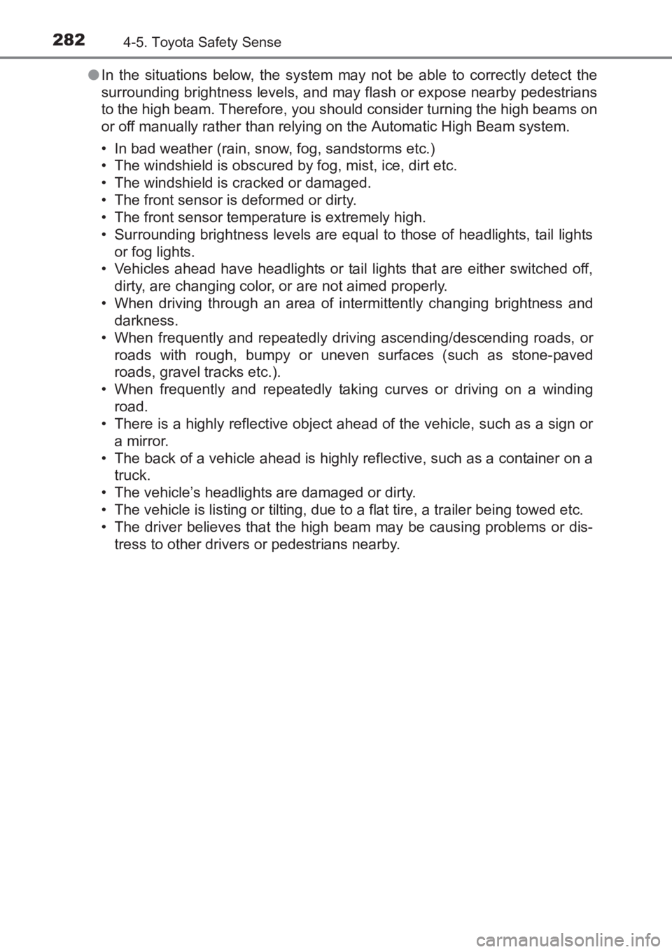 TOYOTA AVENSIS 2017 Owners Manual (in English) 2824-5. Toyota Safety Sense
AVENSIS_OM_OM20C66E_(EE)●
In the situations below, the system may not be able to correctly detect the
surrounding brightness levels, and may flash or expose nearby pedest TOYOTA AVENSIS 2017 Owners Manual (in English) 2824-5. Toyota Safety Sense
AVENSIS_OM_OM20C66E_(EE)●
In the situations below, the system may not be able to correctly detect the
surrounding brightness levels, and may flash or expose nearby pedest