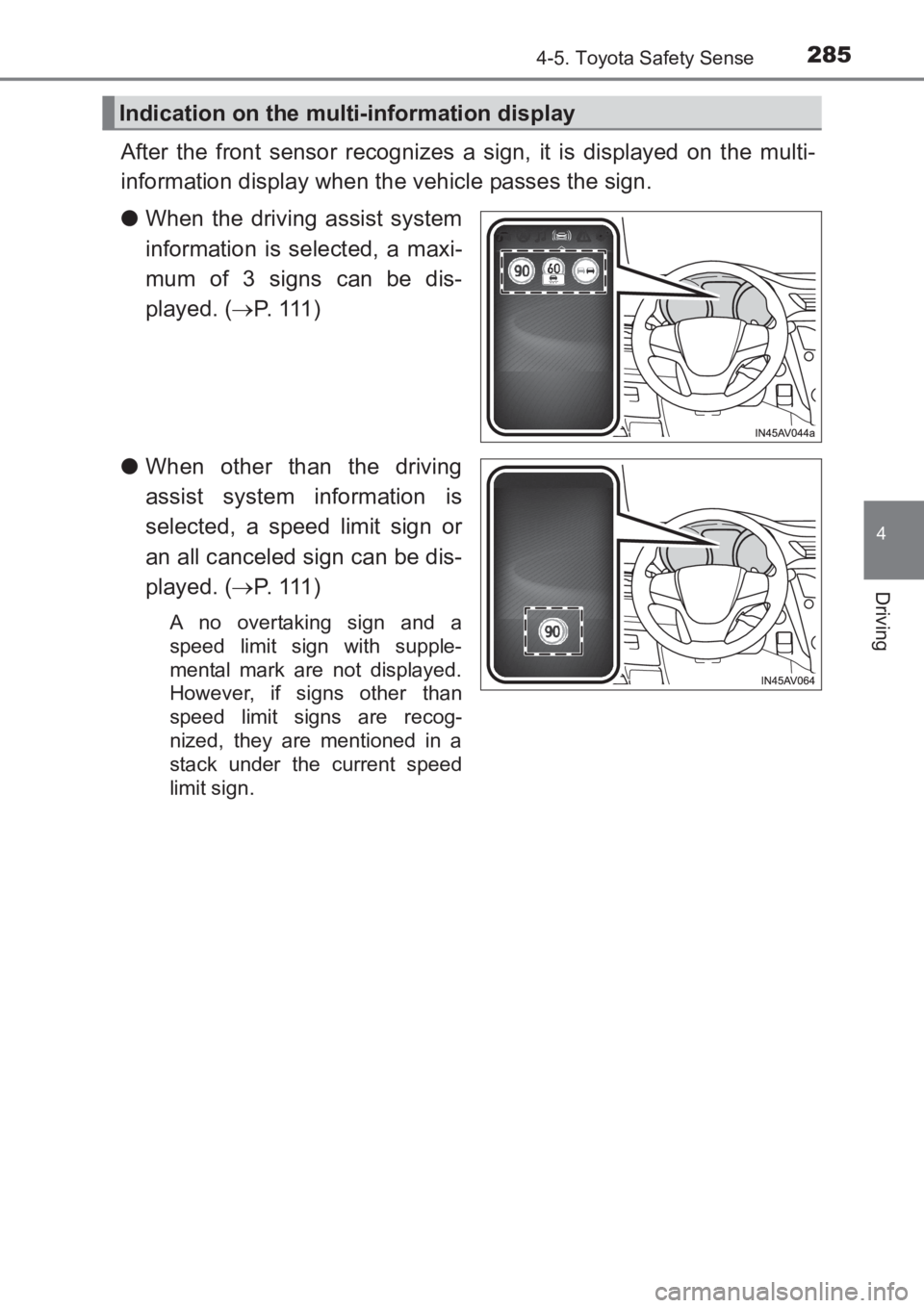 TOYOTA AVENSIS 2017 Owners Manual (in English) 2854-5. Toyota Safety Sense
4
Driving
AVENSIS_OM_OM20C66E_(EE)
After the front sensor recognizes a sign, it is displayed on the multi-
information display when the vehicle passes the sign.
●When the TOYOTA AVENSIS 2017 Owners Manual (in English) 2854-5. Toyota Safety Sense
4
Driving
AVENSIS_OM_OM20C66E_(EE)
After the front sensor recognizes a sign, it is displayed on the multi-
information display when the vehicle passes the sign.
●When the
