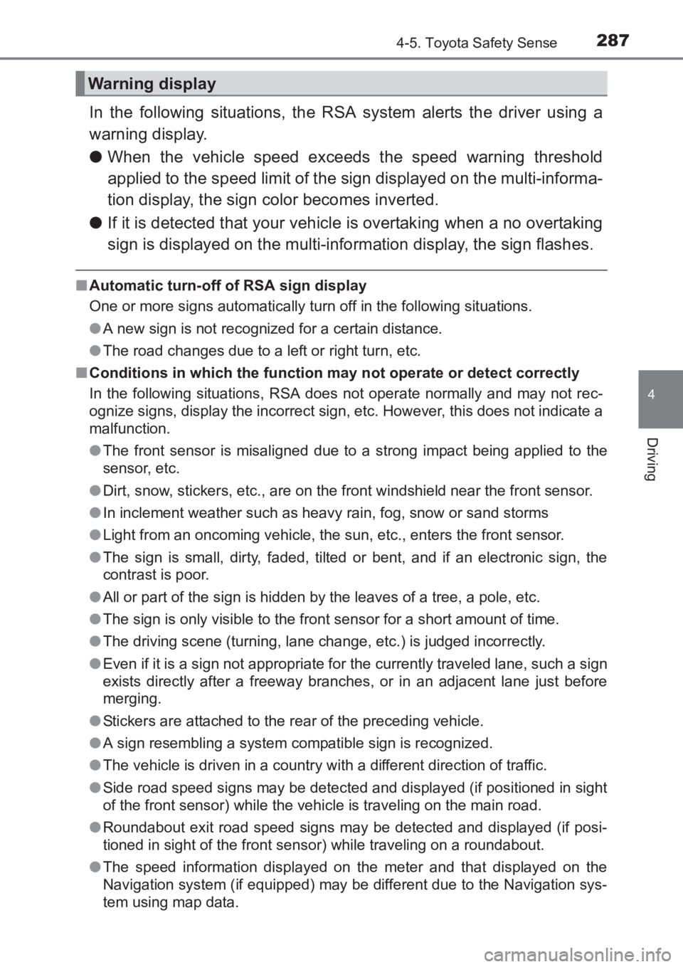 TOYOTA AVENSIS 2017 Owners Manual (in English) 2874-5. Toyota Safety Sense
4
Driving
AVENSIS_OM_OM20C66E_(EE)
In the following situations, the RSA system alerts the driver using a
warning display.
●When the vehicle speed exceeds the speed warnin TOYOTA AVENSIS 2017 Owners Manual (in English) 2874-5. Toyota Safety Sense
4
Driving
AVENSIS_OM_OM20C66E_(EE)
In the following situations, the RSA system alerts the driver using a
warning display.
●When the vehicle speed exceeds the speed warnin