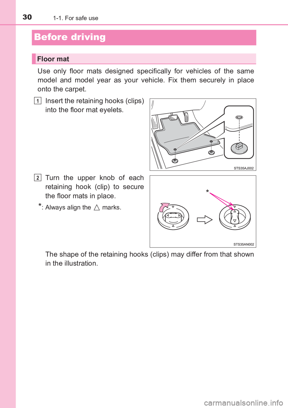 TOYOTA AVENSIS 2017 (in English) Owners Manual 301-1. For safe use
AVENSIS_OM_OM20C66E_(EE)
Before driving
Use only floor mats designed specifically for vehicles of the same
model and model year as your vehicle. Fix them securely in place
onto the TOYOTA AVENSIS 2017 (in English) Owners Manual 301-1. For safe use
AVENSIS_OM_OM20C66E_(EE)
Before driving
Use only floor mats designed specifically for vehicles of the same
model and model year as your vehicle. Fix them securely in place
onto the