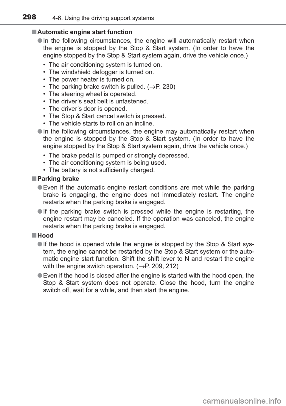 TOYOTA AVENSIS 2017 Owners Manual (in English) 2984-6. Using the driving support systems
AVENSIS_OM_OM20C66E_(EE)■
Automatic engine start function
●In the following circumstances, the engine will automatically restart when
the engine is stoppe TOYOTA AVENSIS 2017 Owners Manual (in English) 2984-6. Using the driving support systems
AVENSIS_OM_OM20C66E_(EE)■
Automatic engine start function
●In the following circumstances, the engine will automatically restart when
the engine is stoppe
