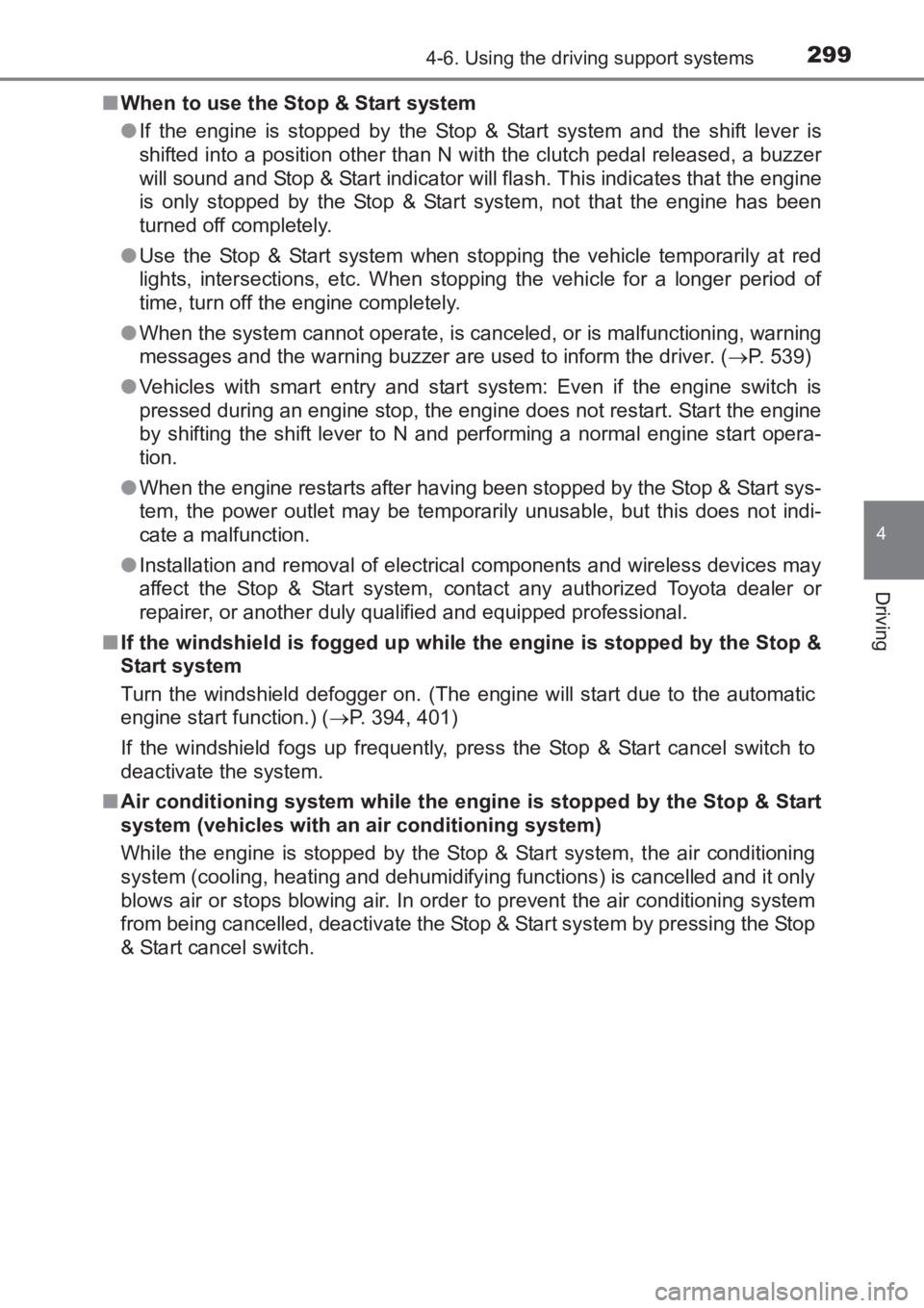 TOYOTA AVENSIS 2017 Owners Manual (in English) 2994-6. Using the driving support systems
4
Driving
AVENSIS_OM_OM20C66E_(EE)■
When to use the Stop & Start system
●If the engine is stopped by the Stop & Start system and the shift lever is
shifte TOYOTA AVENSIS 2017 Owners Manual (in English) 2994-6. Using the driving support systems
4
Driving
AVENSIS_OM_OM20C66E_(EE)■
When to use the Stop & Start system
●If the engine is stopped by the Stop & Start system and the shift lever is
shifte