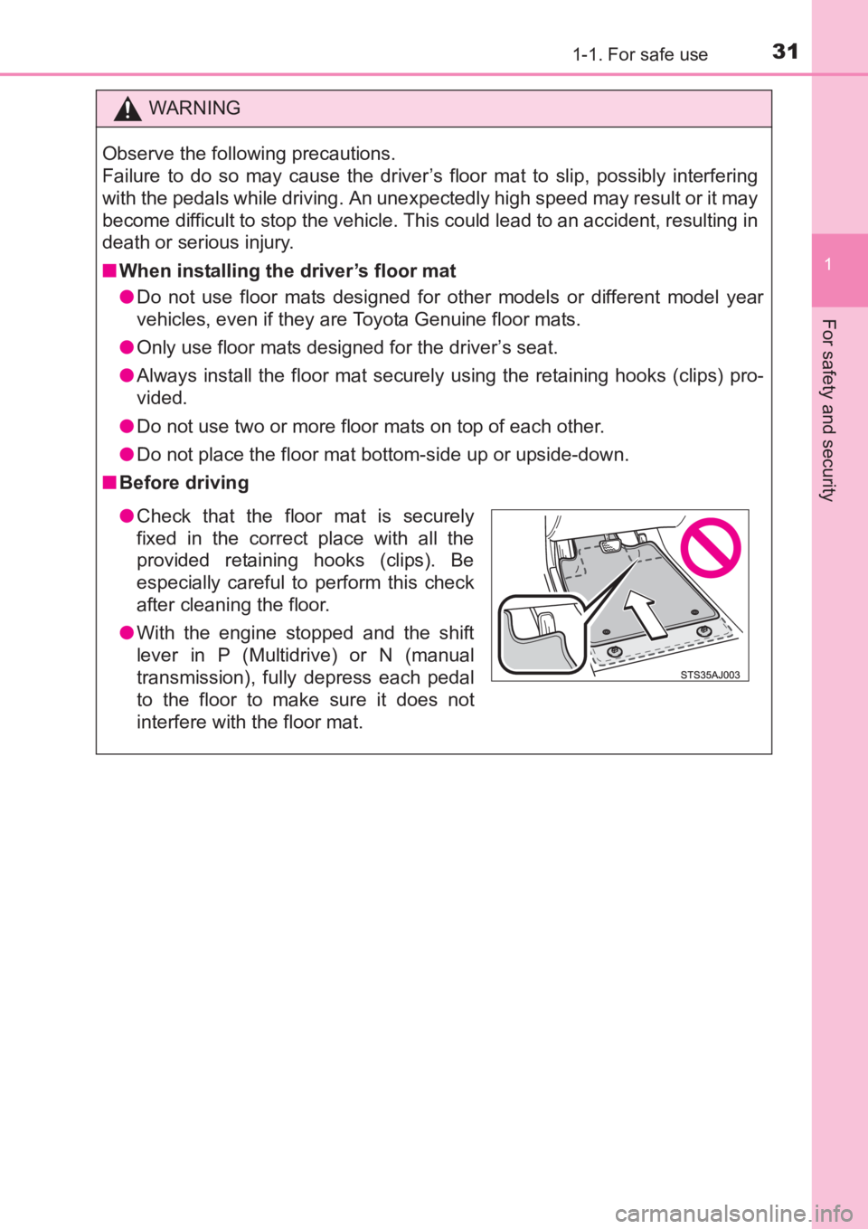 TOYOTA AVENSIS 2017 (in English) Owners Guide 311-1. For safe use
1
AVENSIS_OM_OM20C66E_(EE)
For safety and security
WARNING
Observe the following precautions.
Failure to do so may cause the driver’s floor mat to slip, possibly interfering
wit TOYOTA AVENSIS 2017 (in English) Owners Guide 311-1. For safe use
1
AVENSIS_OM_OM20C66E_(EE)
For safety and security
WARNING
Observe the following precautions.
Failure to do so may cause the driver’s floor mat to slip, possibly interfering
wit