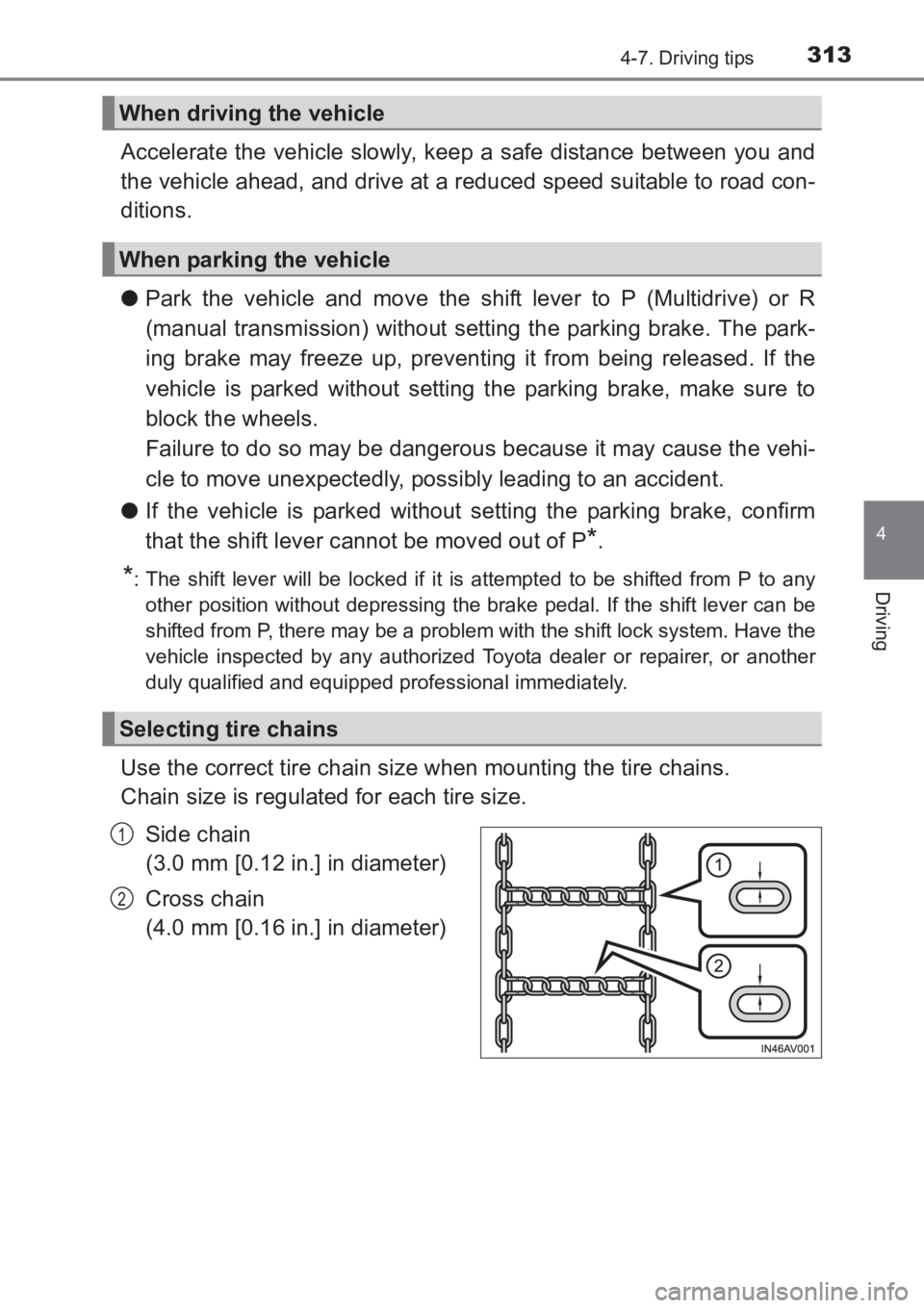 TOYOTA AVENSIS 2017 Owners Manual (in English) 3134-7. Driving tips
4
Driving
AVENSIS_OM_OM20C66E_(EE)
Accelerate the vehicle slowly, keep a safe distance between you and
the vehicle ahead, and drive at a reduced speed suitable to road con-
dition TOYOTA AVENSIS 2017 Owners Manual (in English) 3134-7. Driving tips
4
Driving
AVENSIS_OM_OM20C66E_(EE)
Accelerate the vehicle slowly, keep a safe distance between you and
the vehicle ahead, and drive at a reduced speed suitable to road con-
dition