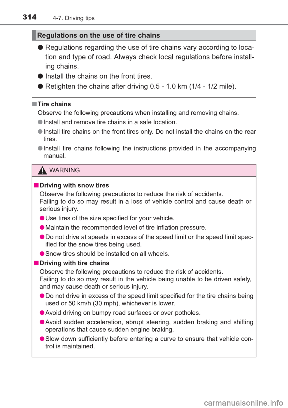 TOYOTA AVENSIS 2017 Owners Manual (in English) 3144-7. Driving tips
AVENSIS_OM_OM20C66E_(EE)
●Regulations regarding the use of tire chains vary according to loca-
tion and type of road. Always check local regulations before install-
ing chains.
TOYOTA AVENSIS 2017 Owners Manual (in English) 3144-7. Driving tips
AVENSIS_OM_OM20C66E_(EE)
●Regulations regarding the use of tire chains vary according to loca-
tion and type of road. Always check local regulations before install-
ing chains.