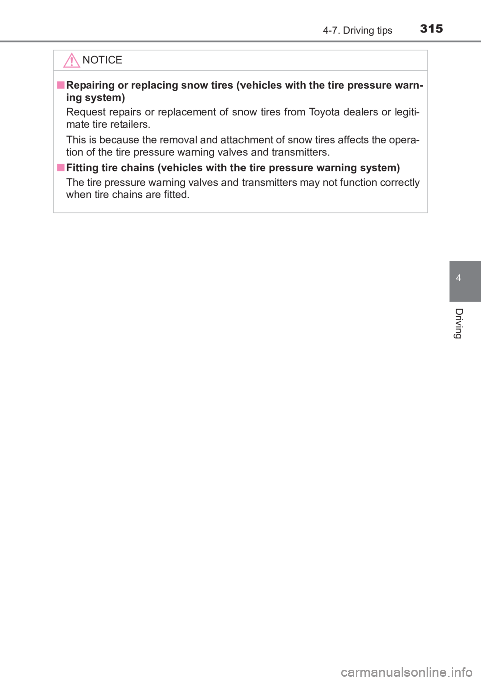 TOYOTA AVENSIS 2017 Owners Manual (in English) 3154-7. Driving tips
4
Driving
AVENSIS_OM_OM20C66E_(EE)NOTICE
■
Repairing or replacing snow tires (vehicles with the tire pressure warn-
ing system)
Request repairs or replacement of snow tires from TOYOTA AVENSIS 2017 Owners Manual (in English) 3154-7. Driving tips
4
Driving
AVENSIS_OM_OM20C66E_(EE)NOTICE
■
Repairing or replacing snow tires (vehicles with the tire pressure warn-
ing system)
Request repairs or replacement of snow tires from