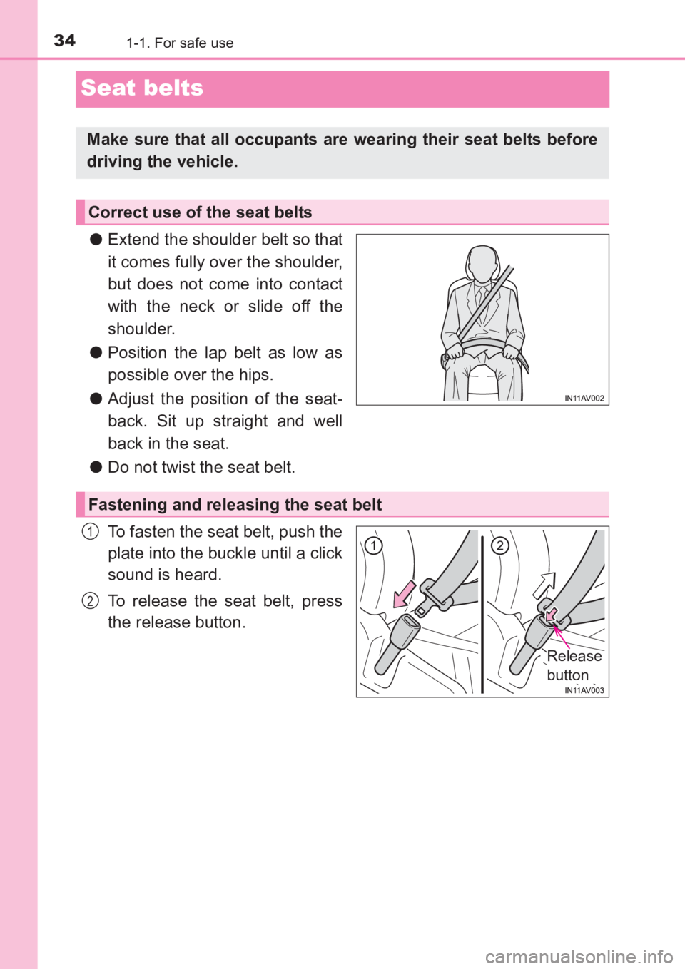 TOYOTA AVENSIS 2017 (in English) Owners Guide 341-1. For safe use
AVENSIS_OM_OM20C66E_(EE)
Seat belts
●Extend the shoulder belt so that
it comes fully over the shoulder,
but does not come into contact
with the neck or slide off the
shoulder.
TOYOTA AVENSIS 2017 (in English) Owners Guide 341-1. For safe use
AVENSIS_OM_OM20C66E_(EE)
Seat belts
●Extend the shoulder belt so that
it comes fully over the shoulder,
but does not come into contact
with the neck or slide off the
shoulder.