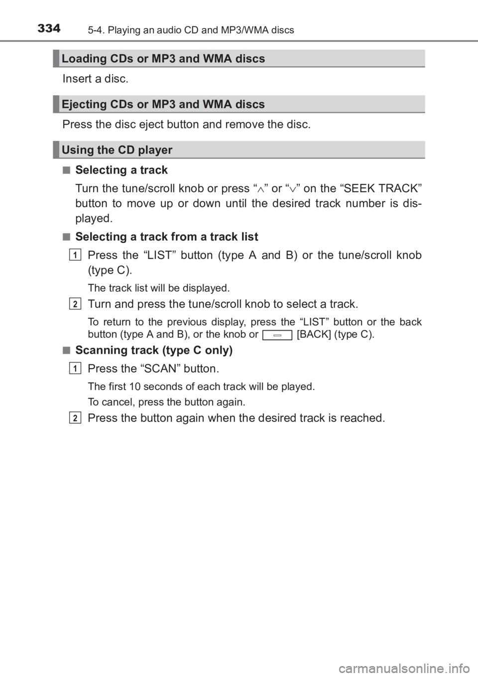 TOYOTA AVENSIS 2017  Owners Manual (in English) 3345-4. Playing an audio CD and MP3/WMA discs
AVENSIS_OM_OM20C66E_(EE)
Insert a disc.
Press the disc eject button and remove the disc.
■Selecting a track
Turn the tune/scroll knob or press “∧”
