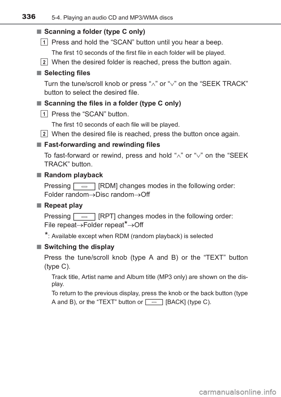 TOYOTA AVENSIS 2017  Owners Manual (in English) 3365-4. Playing an audio CD and MP3/WMA discs
AVENSIS_OM_OM20C66E_(EE)■
Scanning a folder (type C only)
Press and hold the “SCAN” button until you hear a beep.
The first 10 seconds of the first 