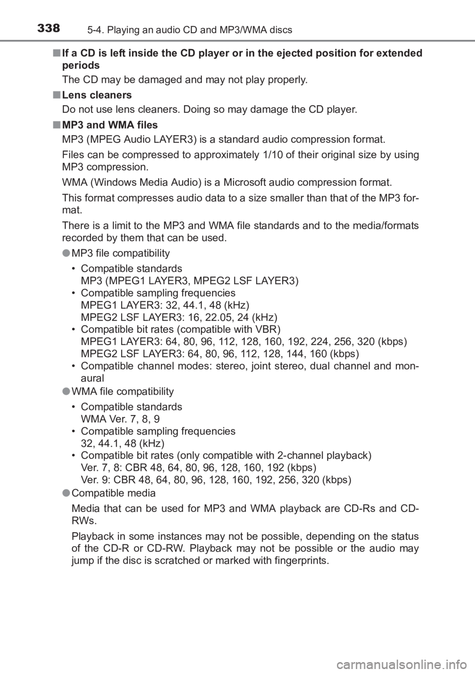 TOYOTA AVENSIS 2017  Owners Manual (in English) 3385-4. Playing an audio CD and MP3/WMA discs
AVENSIS_OM_OM20C66E_(EE)■
If a CD is left inside the CD player or in the ejected position for extended
periods
The CD may be damaged and may not play pr