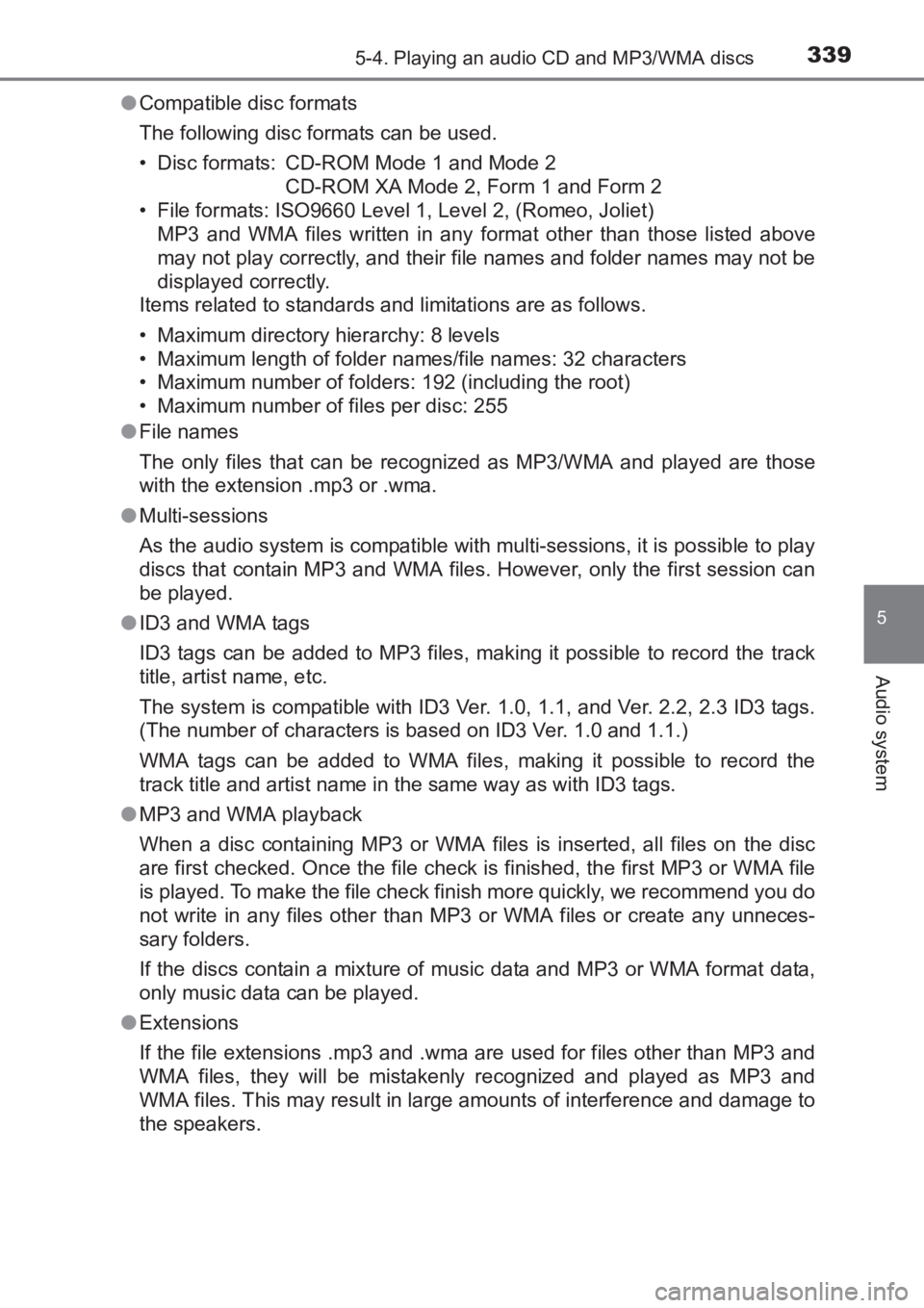 TOYOTA AVENSIS 2017  Owners Manual (in English) 3395-4. Playing an audio CD and MP3/WMA discs
5
Audio system
AVENSIS_OM_OM20C66E_(EE)●
Compatible disc formats
The following disc formats can be used.
• Disc formats: CD-ROM Mode 1 and Mode 2
CD-R