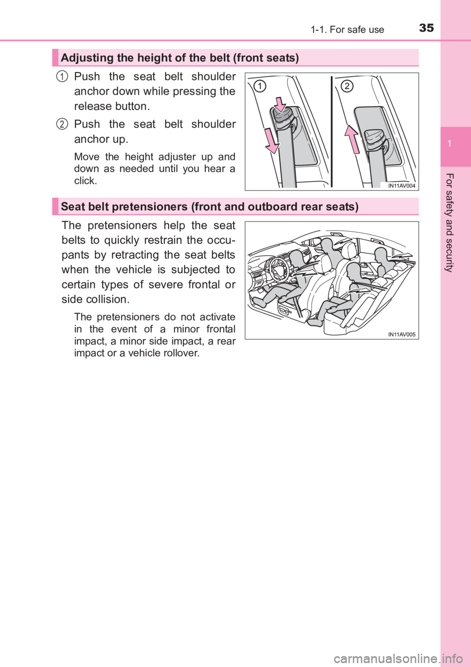 TOYOTA AVENSIS 2017 (in English) Owners Guide 351-1. For safe use
1
AVENSIS_OM_OM20C66E_(EE)
For safety and security
Push the seat belt shoulder
anchor down while pressing the
release button.
Push the seat belt shoulder
anchor up.
Move the height TOYOTA AVENSIS 2017 (in English) Owners Guide 351-1. For safe use
1
AVENSIS_OM_OM20C66E_(EE)
For safety and security
Push the seat belt shoulder
anchor down while pressing the
release button.
Push the seat belt shoulder
anchor up.
Move the height