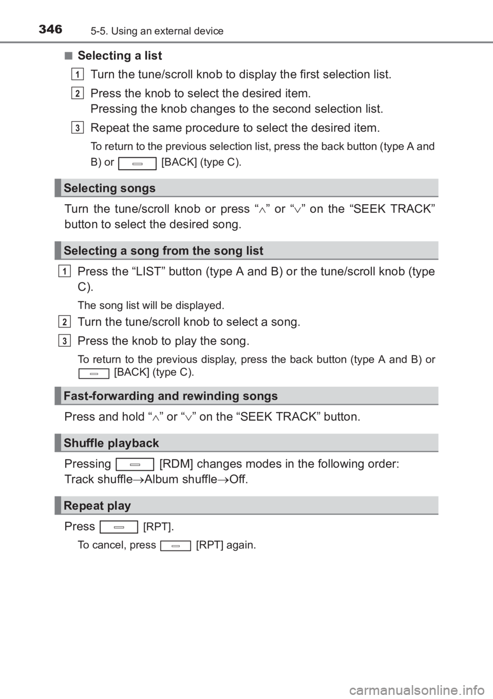 TOYOTA AVENSIS 2017  Owners Manual (in English) 3465-5. Using an external device
AVENSIS_OM_OM20C66E_(EE)■
Selecting a list
Turn the tune/scroll knob to display the first selection list.
Press the knob to select the desired item.
Pressing the kno