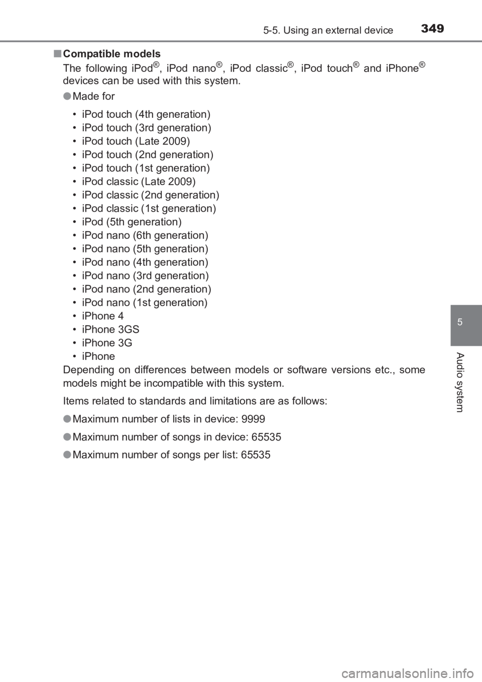 TOYOTA AVENSIS 2017  Owners Manual (in English) 3495-5. Using an external device
5
Audio system
AVENSIS_OM_OM20C66E_(EE)■
Compatible models
The following iPod
®, iPod nano®, iPod classic®, iPod touch® and iPhone®
devices can be used with thi