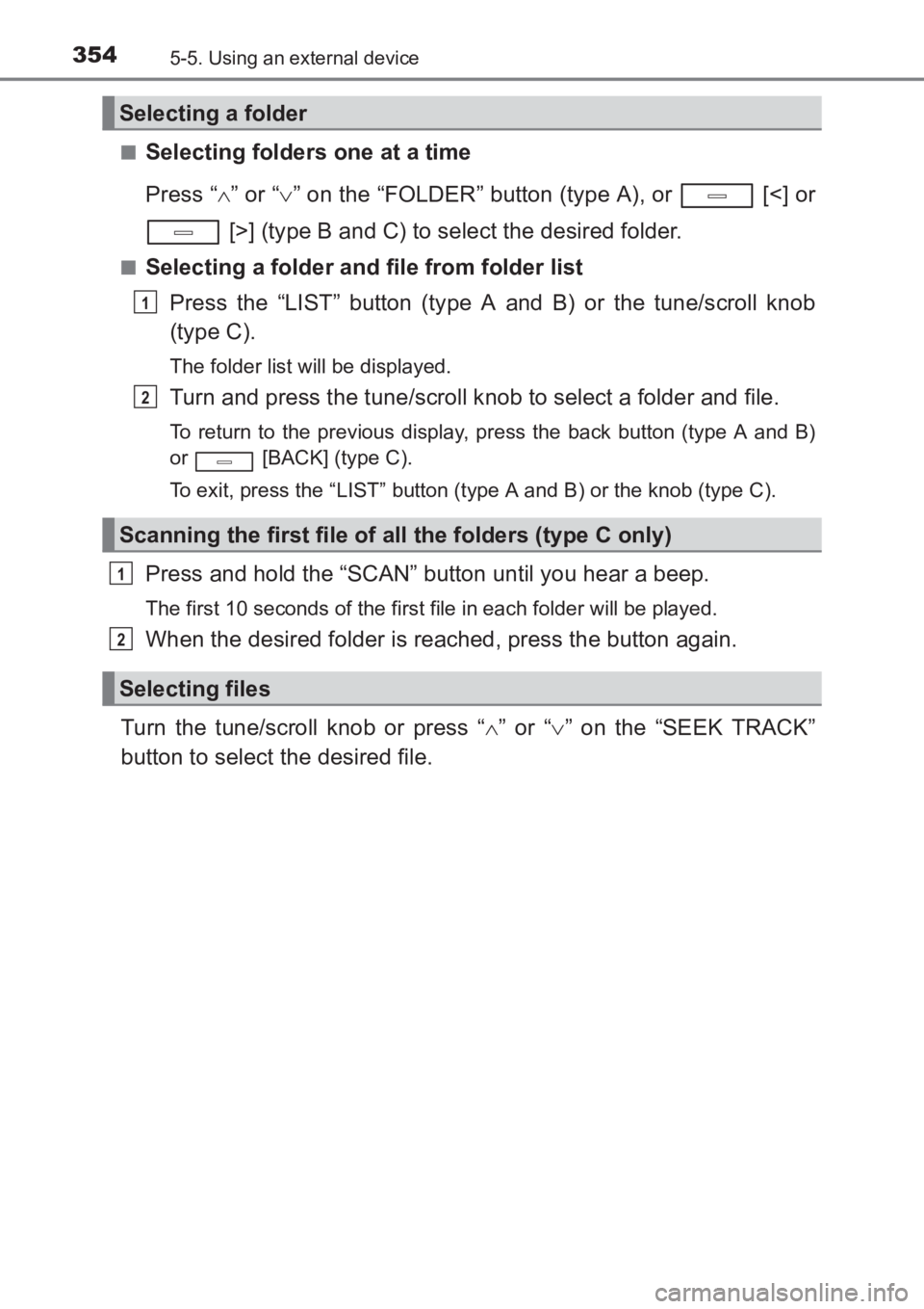TOYOTA AVENSIS 2017  Owners Manual (in English) 3545-5. Using an external device
AVENSIS_OM_OM20C66E_(EE)■
Selecting folders one at a time
Press “
∧” or “ ∨” on the “FOLDER” button (type A), or   [<] or
 [>] (type B and C) to sele