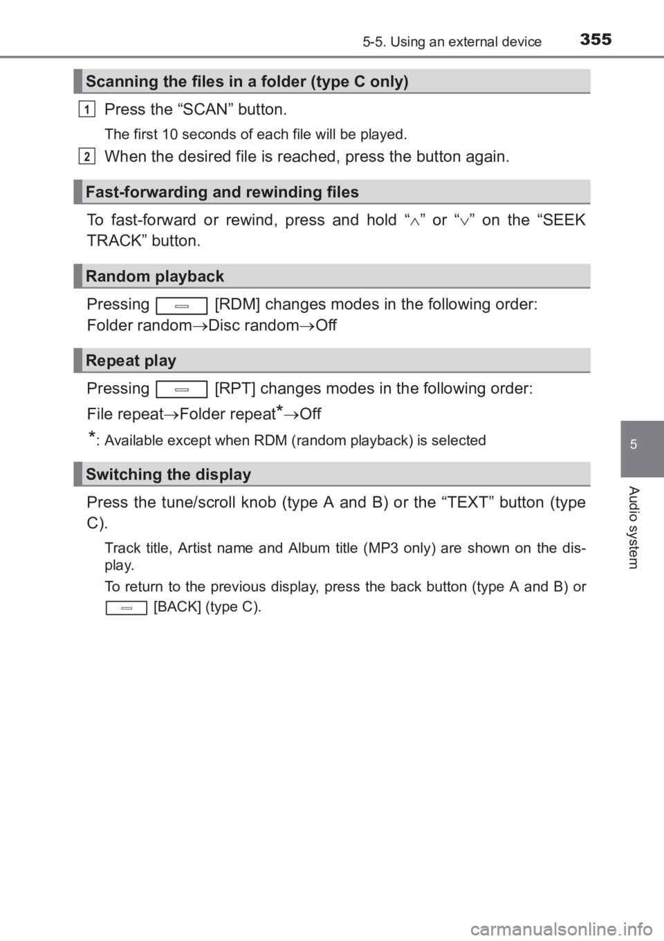 TOYOTA AVENSIS 2017  Owners Manual (in English) 3555-5. Using an external device
5
Audio system
AVENSIS_OM_OM20C66E_(EE)
Press the “SCAN” button.
The first 10 seconds of each file will be played.
When the desired file is reached, press the butt