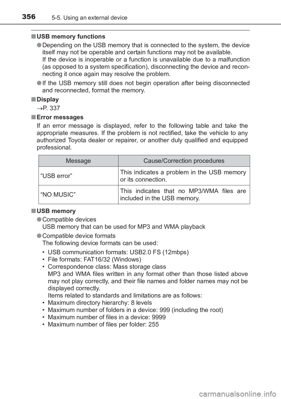 TOYOTA AVENSIS 2017  Owners Manual (in English) 3565-5. Using an external device
AVENSIS_OM_OM20C66E_(EE)
■USB memory functions
●Depending on the USB memory that is connected to the system, the device
itself may not be operable and certain func