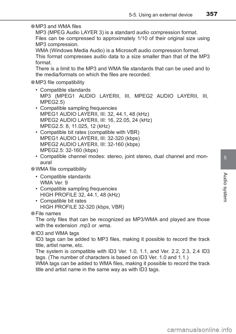 TOYOTA AVENSIS 2017  Owners Manual (in English) 3575-5. Using an external device
5
Audio system
AVENSIS_OM_OM20C66E_(EE)●
MP3 and WMA files
MP3 (MPEG Audio LAYER 3) is a standard audio compression format.
Files can be compressed to approximately 