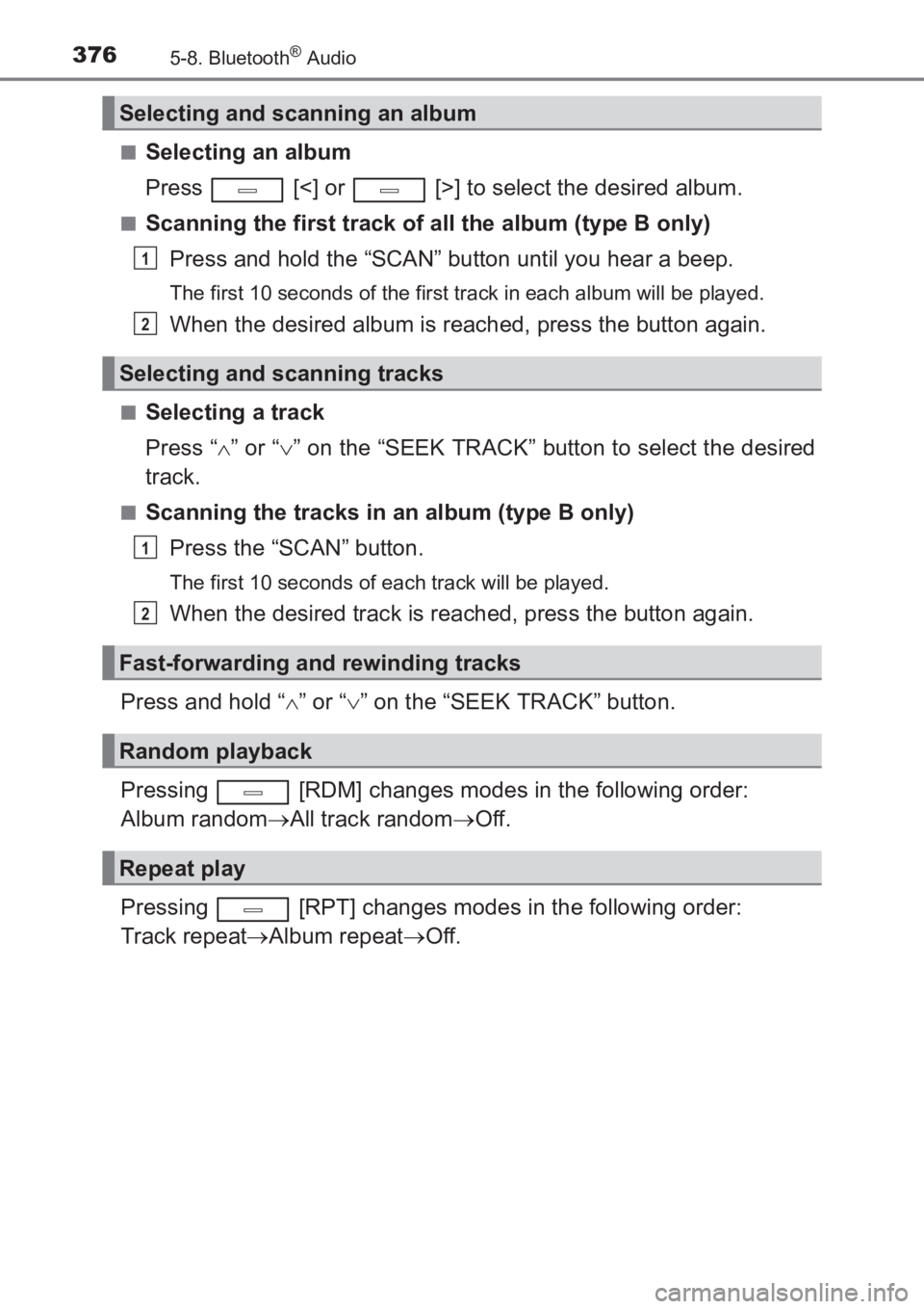 TOYOTA AVENSIS 2017  Owners Manual (in English) 3765-8. Bluetooth® Audio
AVENSIS_OM_OM20C66E_(EE)■
Selecting an album
Press   [<] or   [>] to select the desired album.
■Scanning the first track of all the album (type B only)
Press and hold the