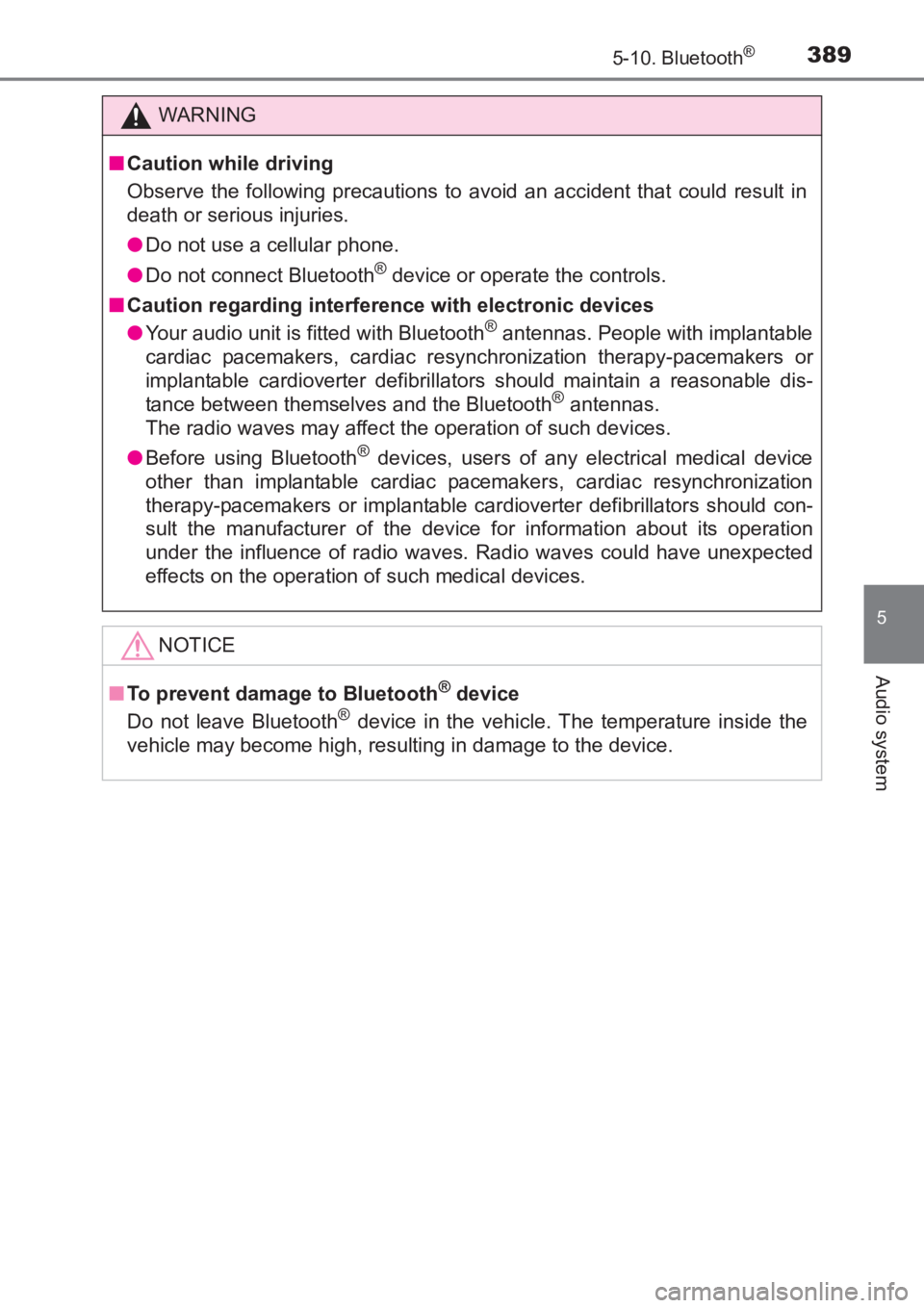 TOYOTA AVENSIS 2017  Owners Manual (in English) 3895-10. Bluetooth®
5
Audio system
AVENSIS_OM_OM20C66E_(EE)
WARNING
■ Caution while driving
Observe the following precautions to avoid an accident that could result in
death or serious injuries.
