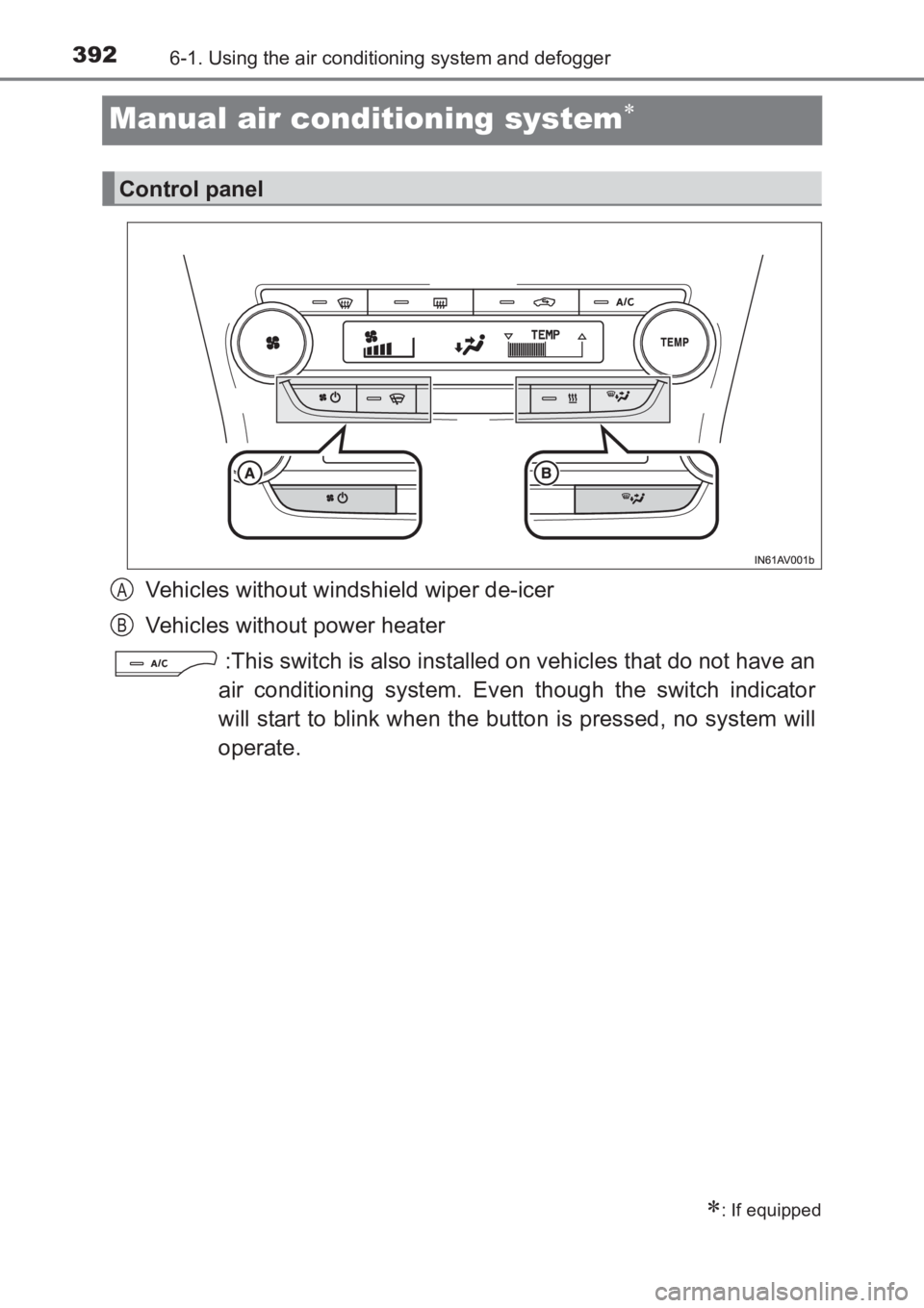 TOYOTA AVENSIS 2017 Owners Manual (in English) 3926-1. Using the air conditioning system and defogger
AVENSIS_OM_OM20C66E_(EE)
Manual air conditioning system∗
Vehicles without windshield wiper de-icer
Vehicles without power heater:This switch is TOYOTA AVENSIS 2017 Owners Manual (in English) 3926-1. Using the air conditioning system and defogger
AVENSIS_OM_OM20C66E_(EE)
Manual air conditioning system∗
Vehicles without windshield wiper de-icer
Vehicles without power heater:This switch is