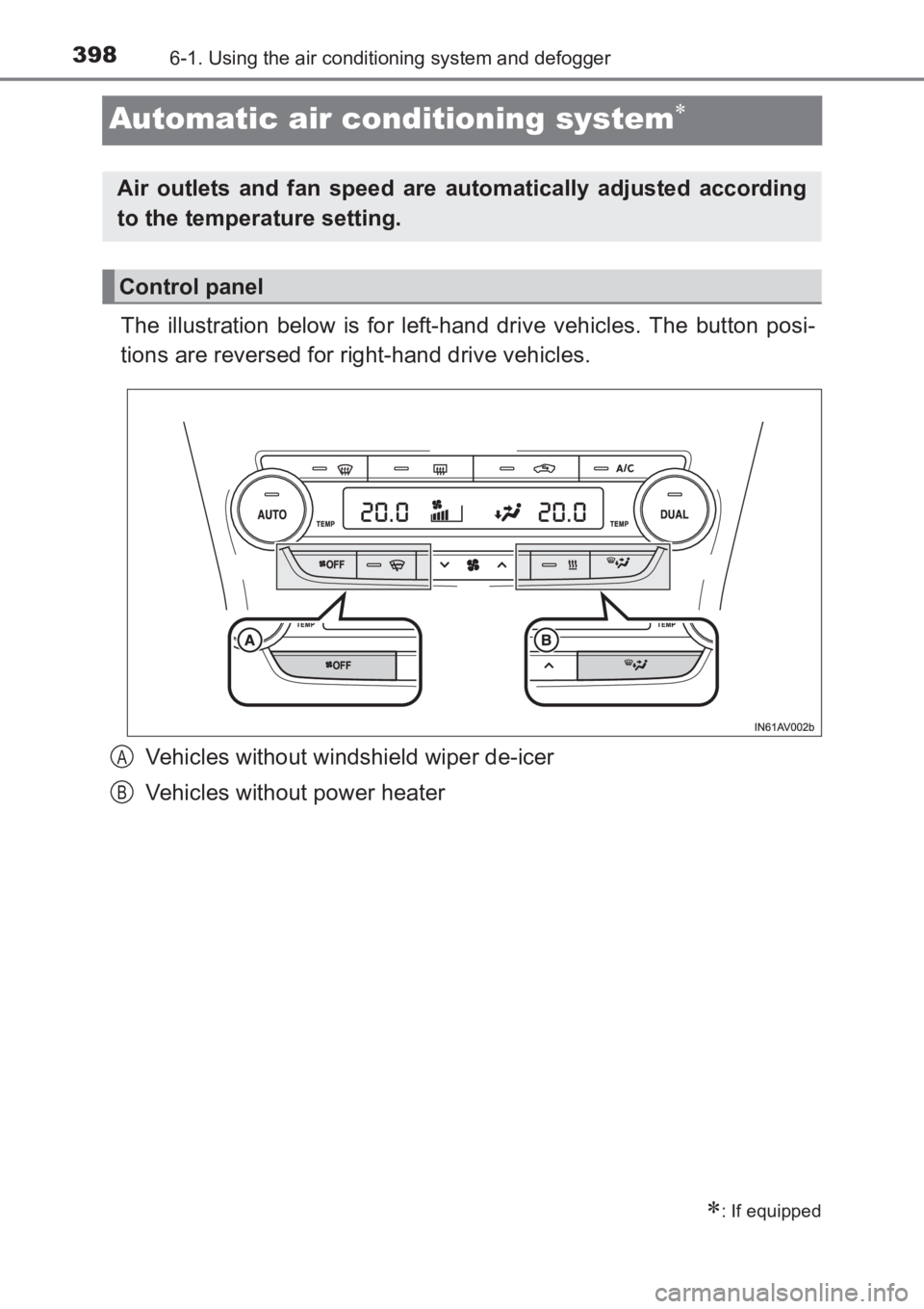 TOYOTA AVENSIS 2017 Owners Manual (in English) 3986-1. Using the air conditioning system and defogger
AVENSIS_OM_OM20C66E_(EE)
Automatic air conditioning system∗
The illustration below is for left-hand drive vehicles. The button posi-
tions are TOYOTA AVENSIS 2017 Owners Manual (in English) 3986-1. Using the air conditioning system and defogger
AVENSIS_OM_OM20C66E_(EE)
Automatic air conditioning system∗
The illustration below is for left-hand drive vehicles. The button posi-
tions are