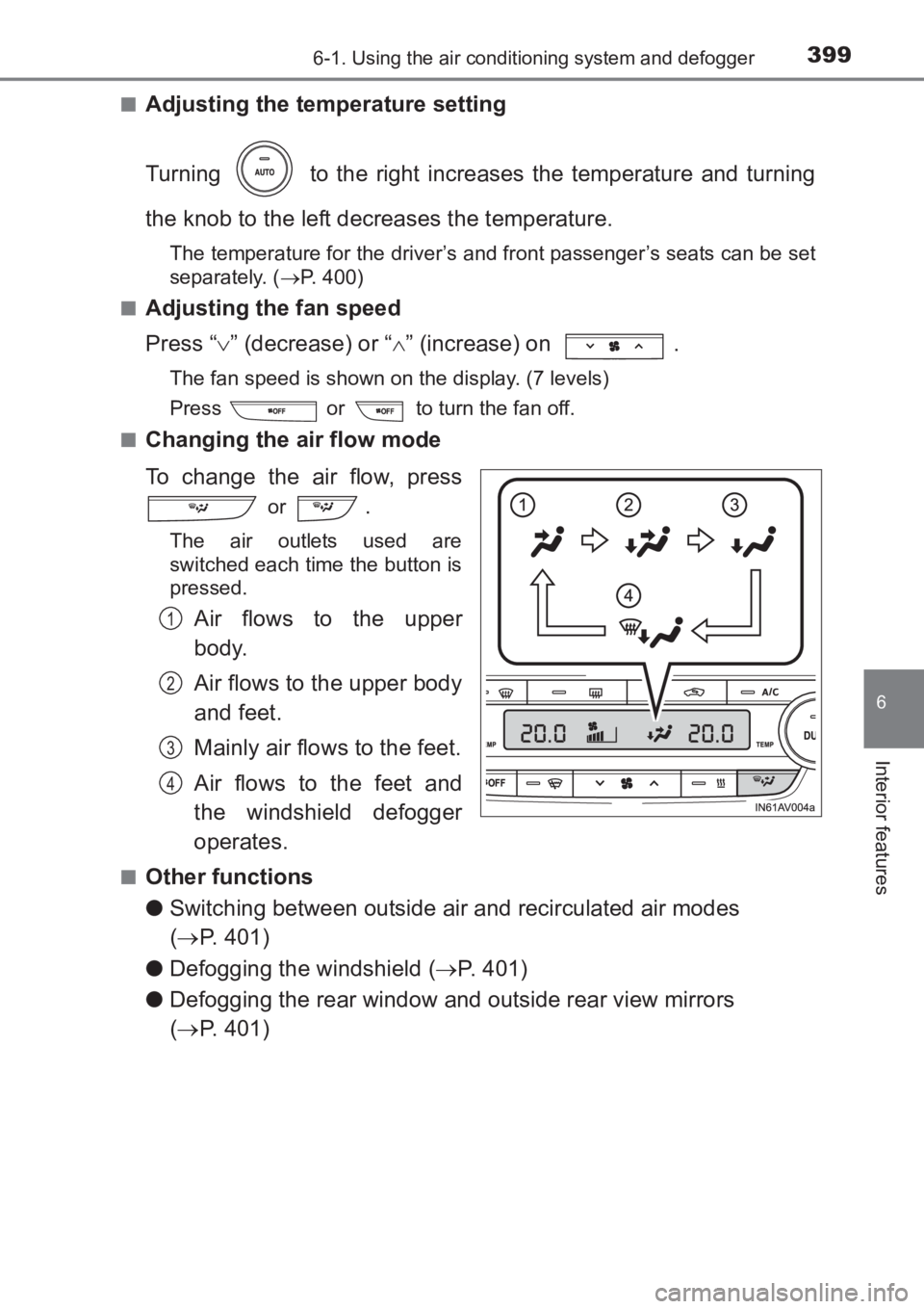 TOYOTA AVENSIS 2017 Owners Manual (in English) 3996-1. Using the air conditioning system and defogger
AVENSIS_OM_OM20C66E_(EE)
6
Interior features
■Adjusting the temperature setting
Turning to the right increases the temperature and turning
th TOYOTA AVENSIS 2017 Owners Manual (in English) 3996-1. Using the air conditioning system and defogger
AVENSIS_OM_OM20C66E_(EE)
6
Interior features
■Adjusting the temperature setting
Turning to the right increases the temperature and turning
th