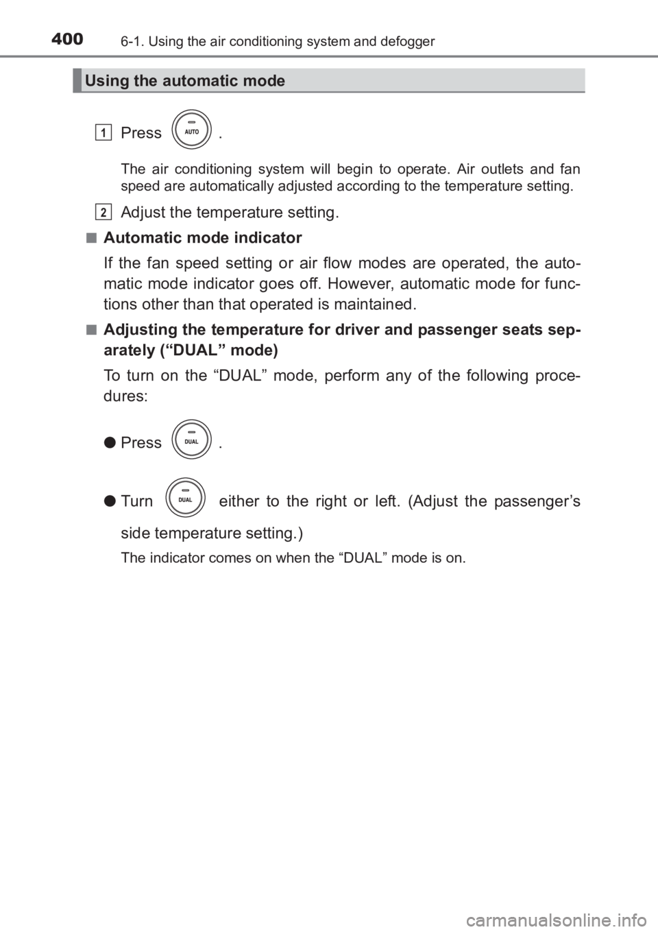 TOYOTA AVENSIS 2017 Owners Manual (in English) 4006-1. Using the air conditioning system and defogger
AVENSIS_OM_OM20C66E_(EE)
Press .
The air conditioning system will begin to operate. Air outlets and fan
speed are automatically adjusted accordin TOYOTA AVENSIS 2017 Owners Manual (in English) 4006-1. Using the air conditioning system and defogger
AVENSIS_OM_OM20C66E_(EE)
Press .
The air conditioning system will begin to operate. Air outlets and fan
speed are automatically adjusted accordin