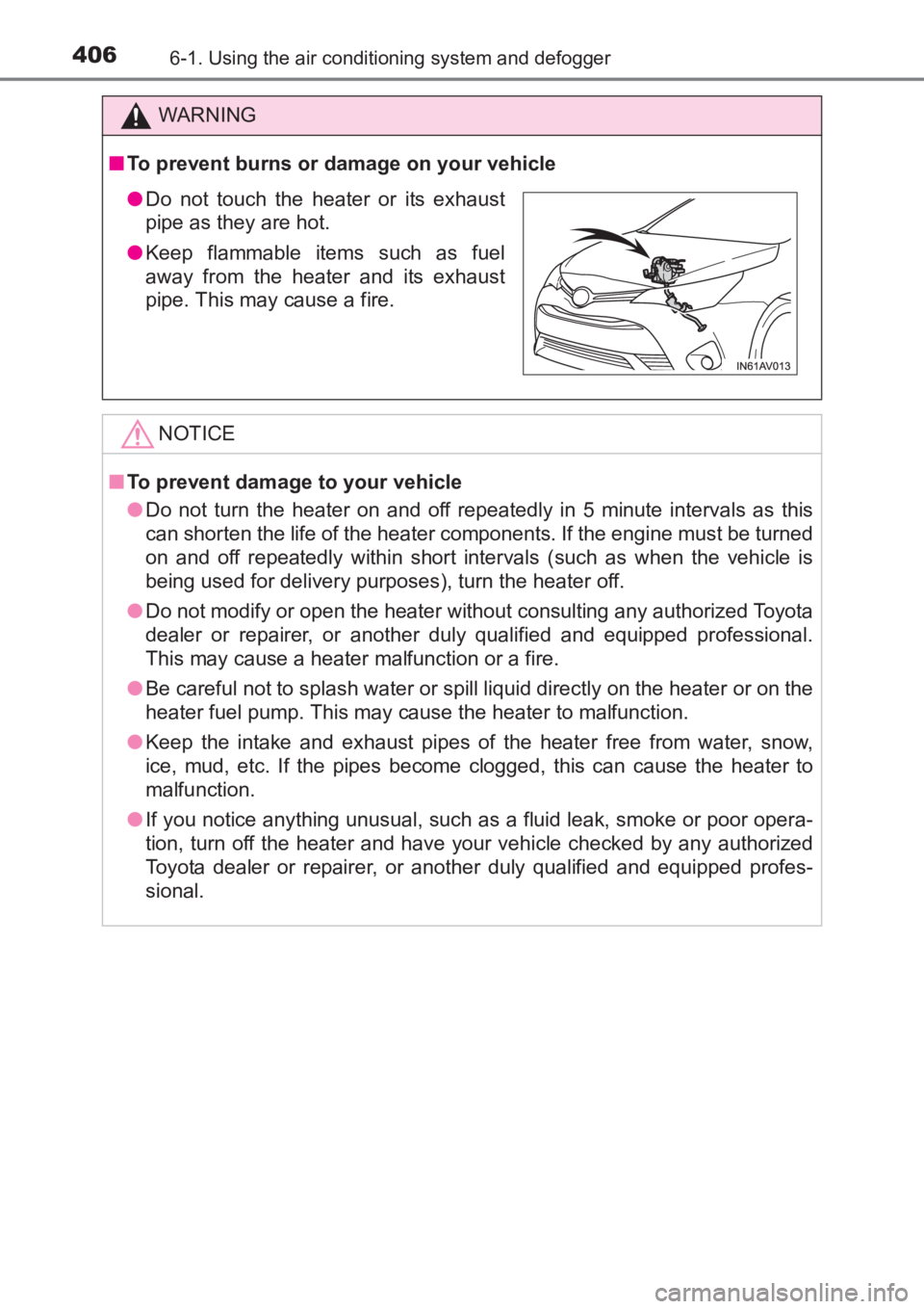 TOYOTA AVENSIS 2017 Owners Manual (in English) 4066-1. Using the air conditioning system and defogger
AVENSIS_OM_OM20C66E_(EE)
WARNING
■ To prevent burns or damage on your vehicle
NOTICE
■To prevent damage to your vehicle
●Do not turn the he TOYOTA AVENSIS 2017 Owners Manual (in English) 4066-1. Using the air conditioning system and defogger
AVENSIS_OM_OM20C66E_(EE)
WARNING
■ To prevent burns or damage on your vehicle
NOTICE
■To prevent damage to your vehicle
●Do not turn the he