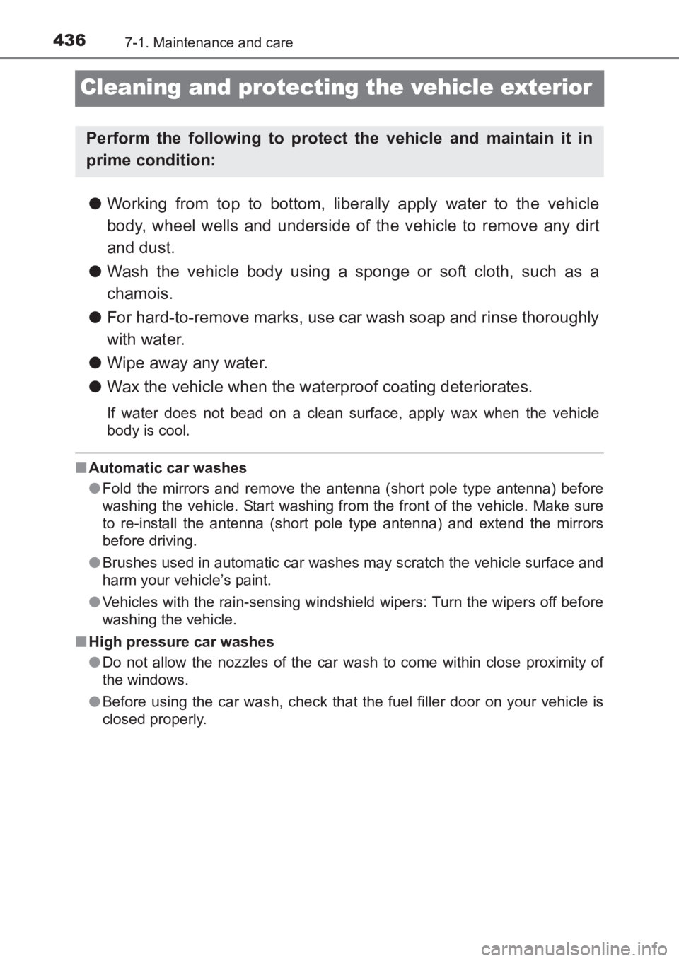 TOYOTA AVENSIS 2017 Owners Manual (in English) 4367-1. Maintenance and care
AVENSIS_OM_OM20C66E_(EE)
Cleaning and protecting the vehicle exterior
●Working from top to bottom, liberally apply water to the vehicle
body, wheel wells and underside o TOYOTA AVENSIS 2017 Owners Manual (in English) 4367-1. Maintenance and care
AVENSIS_OM_OM20C66E_(EE)
Cleaning and protecting the vehicle exterior
●Working from top to bottom, liberally apply water to the vehicle
body, wheel wells and underside o