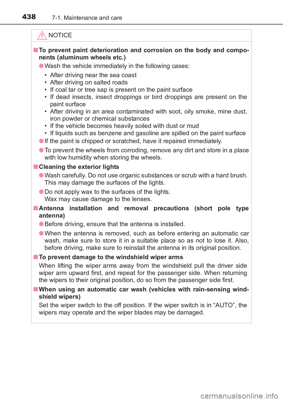 TOYOTA AVENSIS 2017 Owners Manual (in English) 4387-1. Maintenance and care
AVENSIS_OM_OM20C66E_(EE)NOTICE
■
To prevent paint deterioration and corrosion on the body and compo-
nents (aluminum wheels etc.)
●Wash the vehicle immediately in the TOYOTA AVENSIS 2017 Owners Manual (in English) 4387-1. Maintenance and care
AVENSIS_OM_OM20C66E_(EE)NOTICE
■
To prevent paint deterioration and corrosion on the body and compo-
nents (aluminum wheels etc.)
●Wash the vehicle immediately in the