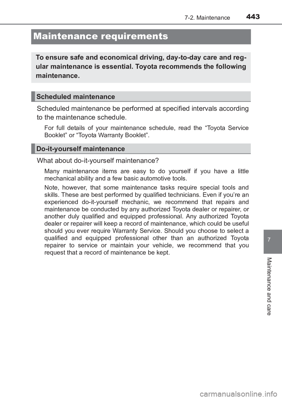TOYOTA AVENSIS 2017 Owners Manual (in English) 443
7
7-2. Maintenance
Maintenance and care
AVENSIS_OM_OM20C66E_(EE)
Maintenance requirements
Scheduled maintenance be performed at specified intervals according
to the maintenance schedule.
For full TOYOTA AVENSIS 2017 Owners Manual (in English) 443
7
7-2. Maintenance
Maintenance and care
AVENSIS_OM_OM20C66E_(EE)
Maintenance requirements
Scheduled maintenance be performed at specified intervals according
to the maintenance schedule.
For full