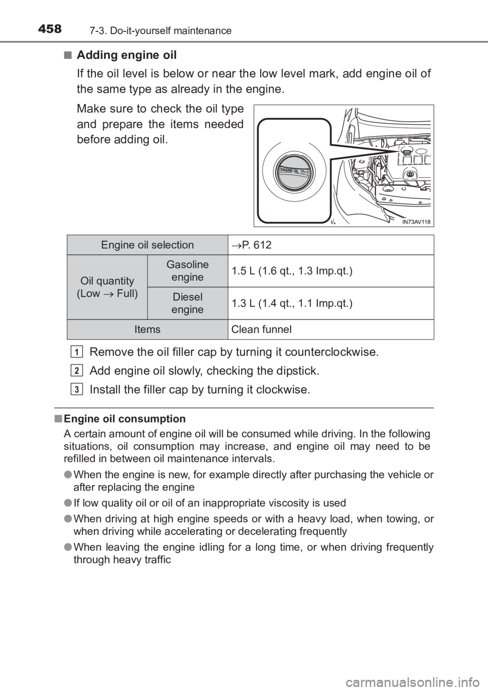 TOYOTA AVENSIS 2017  Owners Manual (in English) 4587-3. Do-it-yourself maintenance
AVENSIS_OM_OM20C66E_(EE)■
Adding engine oil
If the oil level is below or near the low level mark, add engine oil of
the same type as already in the engine.
Make su