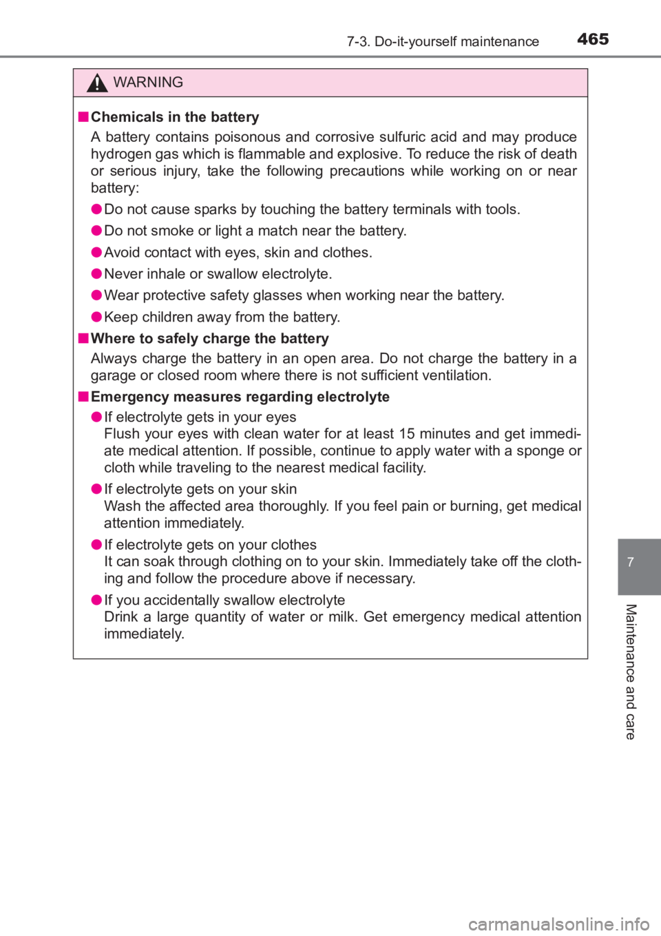 TOYOTA AVENSIS 2017 Owners Manual (in English) 4657-3. Do-it-yourself maintenance
AVENSIS_OM_OM20C66E_(EE)
7
Maintenance and care
WARNING
■ Chemicals in the battery
A battery contains poisonous and corrosive sulfuric acid and may produce
hydroge TOYOTA AVENSIS 2017 Owners Manual (in English) 4657-3. Do-it-yourself maintenance
AVENSIS_OM_OM20C66E_(EE)
7
Maintenance and care
WARNING
■ Chemicals in the battery
A battery contains poisonous and corrosive sulfuric acid and may produce
hydroge