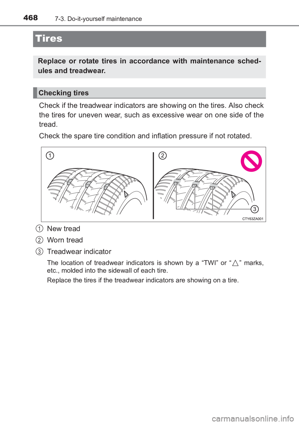 TOYOTA AVENSIS 2017 Owners Manual (in English) 4687-3. Do-it-yourself maintenance
AVENSIS_OM_OM20C66E_(EE)
Tires
Check if the treadwear indicators are showing on the tires. Also check
the tires for uneven wear, such as excessive wear on one side o TOYOTA AVENSIS 2017 Owners Manual (in English) 4687-3. Do-it-yourself maintenance
AVENSIS_OM_OM20C66E_(EE)
Tires
Check if the treadwear indicators are showing on the tires. Also check
the tires for uneven wear, such as excessive wear on one side o