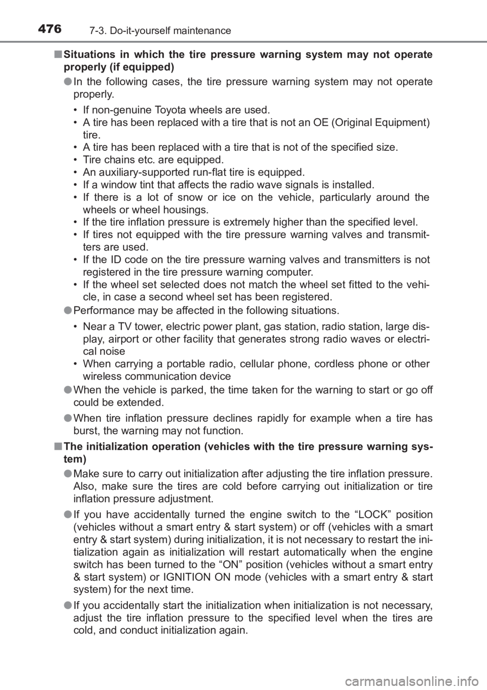 TOYOTA AVENSIS 2017  Owners Manual (in English) 4767-3. Do-it-yourself maintenance
AVENSIS_OM_OM20C66E_(EE)■
Situations in which the tire pressure warning system may not operate
properly (if equipped)
●In the following cases, the tire pressure 
