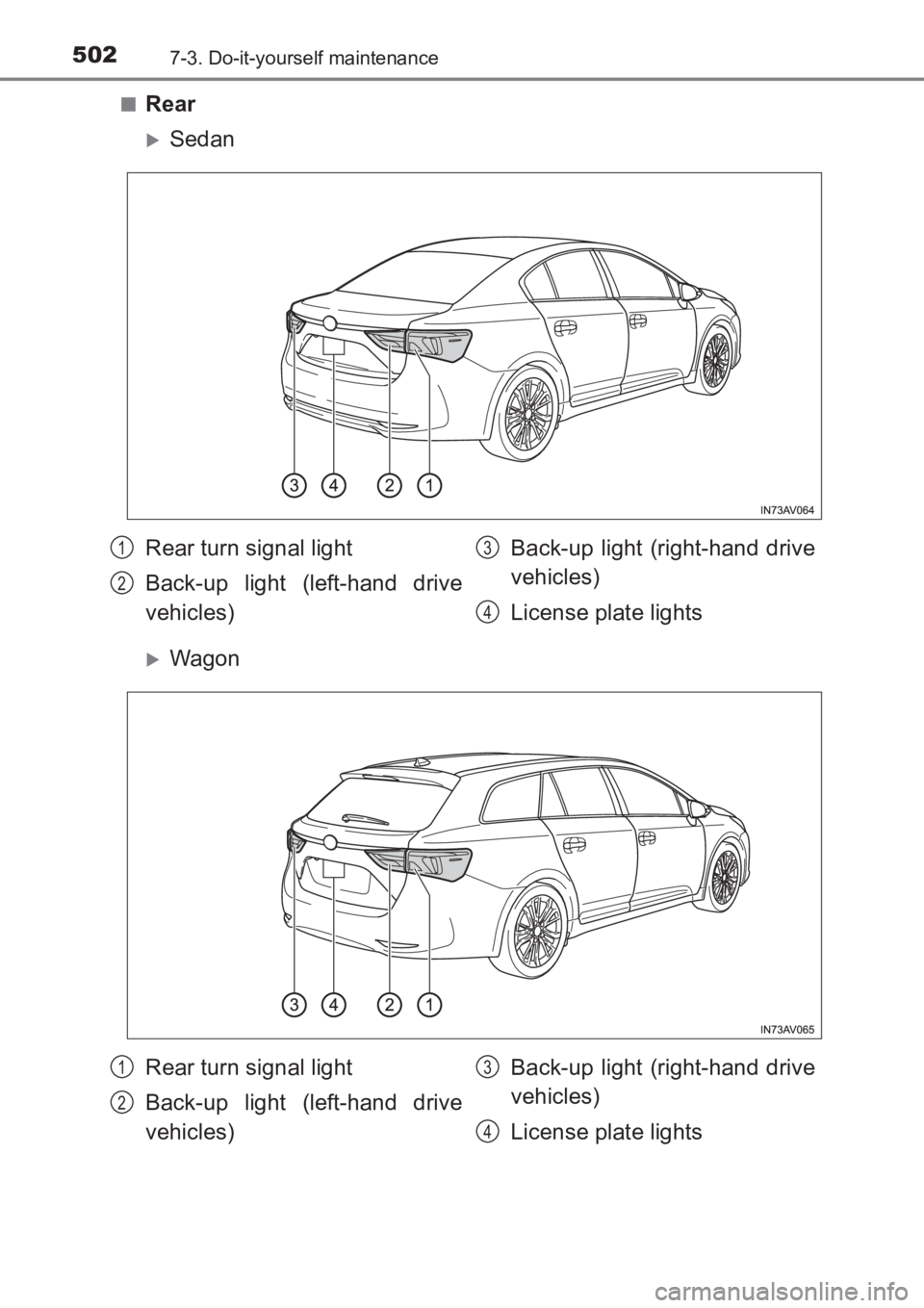 TOYOTA AVENSIS 2017  Owners Manual (in English) 5027-3. Do-it-yourself maintenance
AVENSIS_OM_OM20C66E_(EE)■
Rear
�XSedan
�XWagon
Rear turn signal light
Back-up light (left-hand drive
vehicles)
Back-up light (right-hand drive
vehicles)
License pl