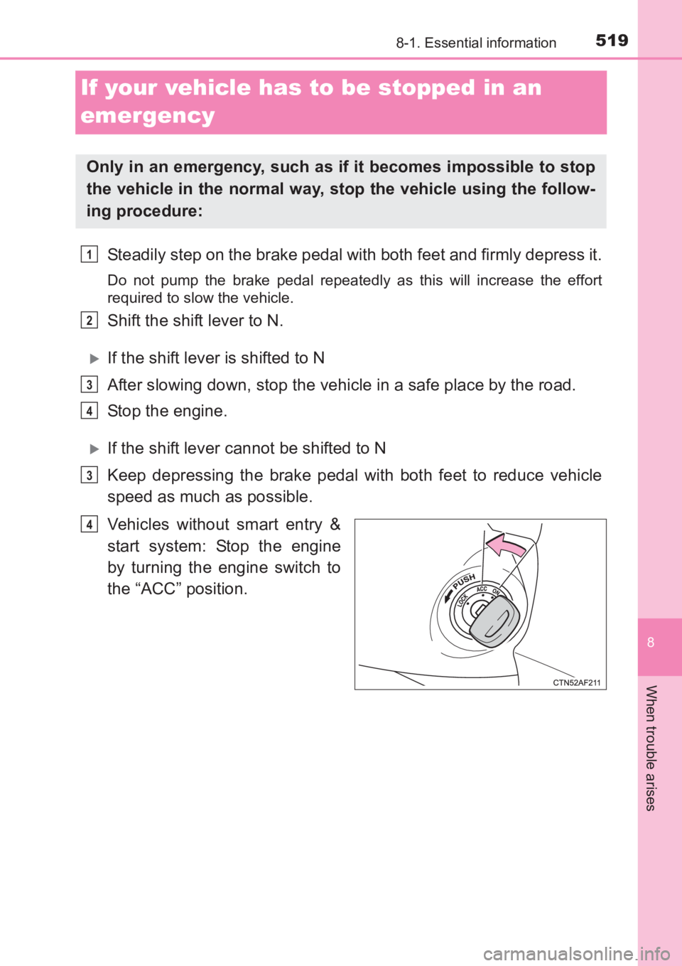 TOYOTA AVENSIS 2017 Owners Manual (in English) 5198-1. Essential information
AVENSIS_OM_OM20C66E_(EE)
8
When trouble arises
If your vehicle has to be stopped in an
emergency
Steadily step on the brake pedal with both feet and firmly depress it.
D TOYOTA AVENSIS 2017 Owners Manual (in English) 5198-1. Essential information
AVENSIS_OM_OM20C66E_(EE)
8
When trouble arises
If your vehicle has to be stopped in an
emergency
Steadily step on the brake pedal with both feet and firmly depress it.
D