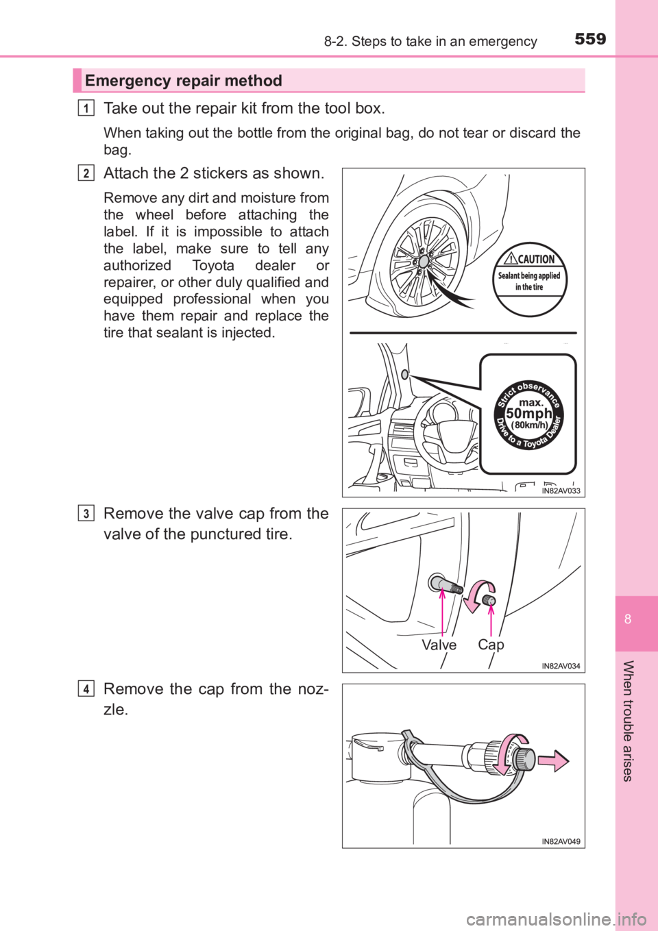 TOYOTA AVENSIS 2017  Owners Manual (in English) 5598-2. Steps to take in an emergency
AVENSIS_OM_OM20C66E_(EE)
8
When trouble arises
Take out the repair kit from the tool box.
When taking out the bottle from the original bag, do not tear or discard