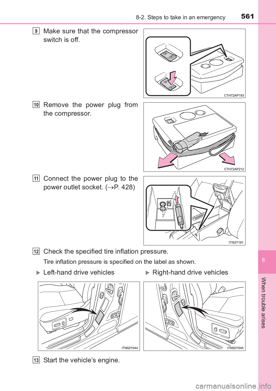 TOYOTA AVENSIS 2017 Owners Manual (in English) 5618-2. Steps to take in an emergency
AVENSIS_OM_OM20C66E_(EE)
8
When trouble arises
Make sure that the compressor
switch is off.
Remove the power plug from
the compressor.
Connect the power plug to t TOYOTA AVENSIS 2017 Owners Manual (in English) 5618-2. Steps to take in an emergency
AVENSIS_OM_OM20C66E_(EE)
8
When trouble arises
Make sure that the compressor
switch is off.
Remove the power plug from
the compressor.
Connect the power plug to t